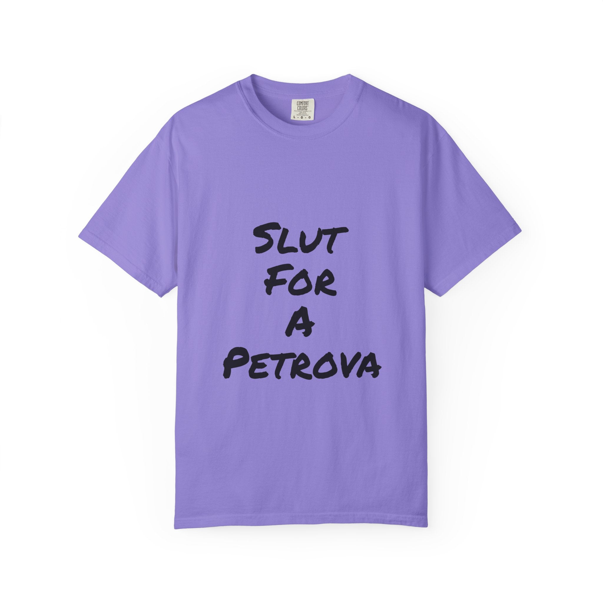 Slut For A Petrova-Unisex Garment-Dyed T-shirt