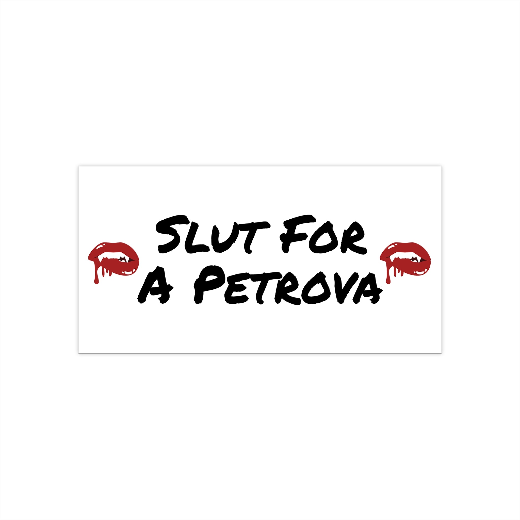 Bumper Sticker — "Slut for a Petrova" Graphic Sticker with Red Lip Prints