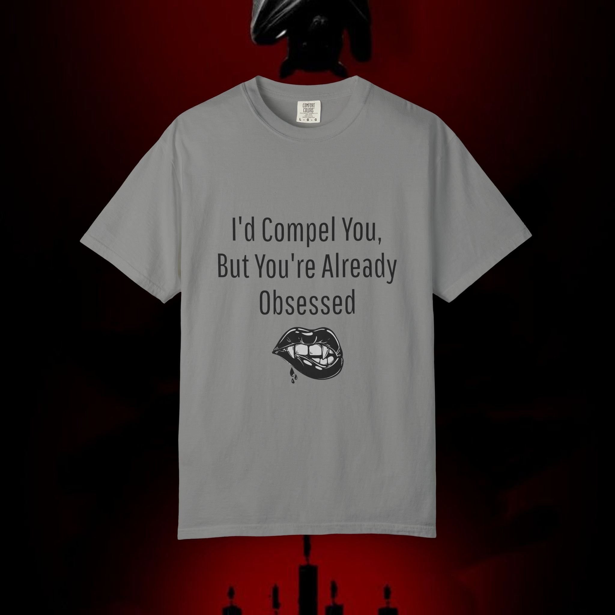 I'd Compel You But You're Already Obsessed T-Shirt