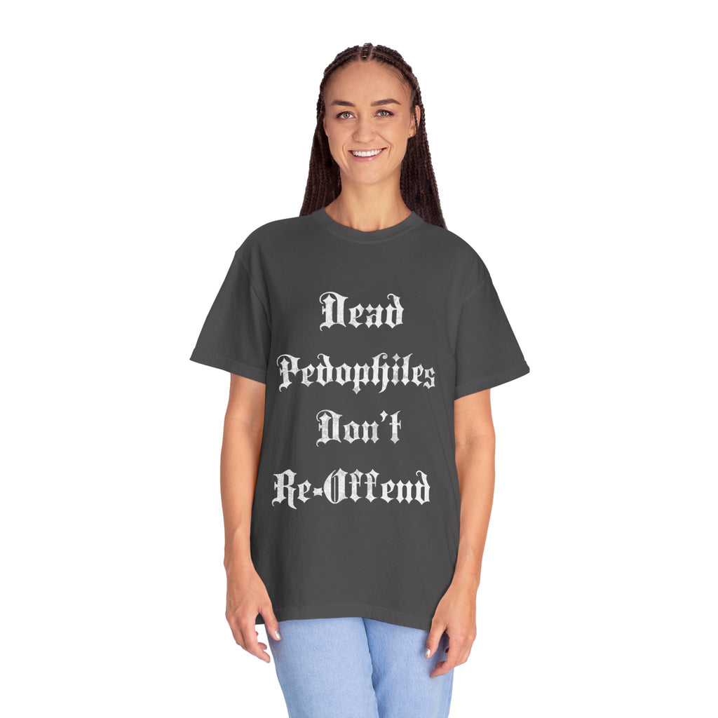 Statement T-Shirt — "Dead Pedophiles Don't Re-Offend" Gothic Text & Nails Graphic