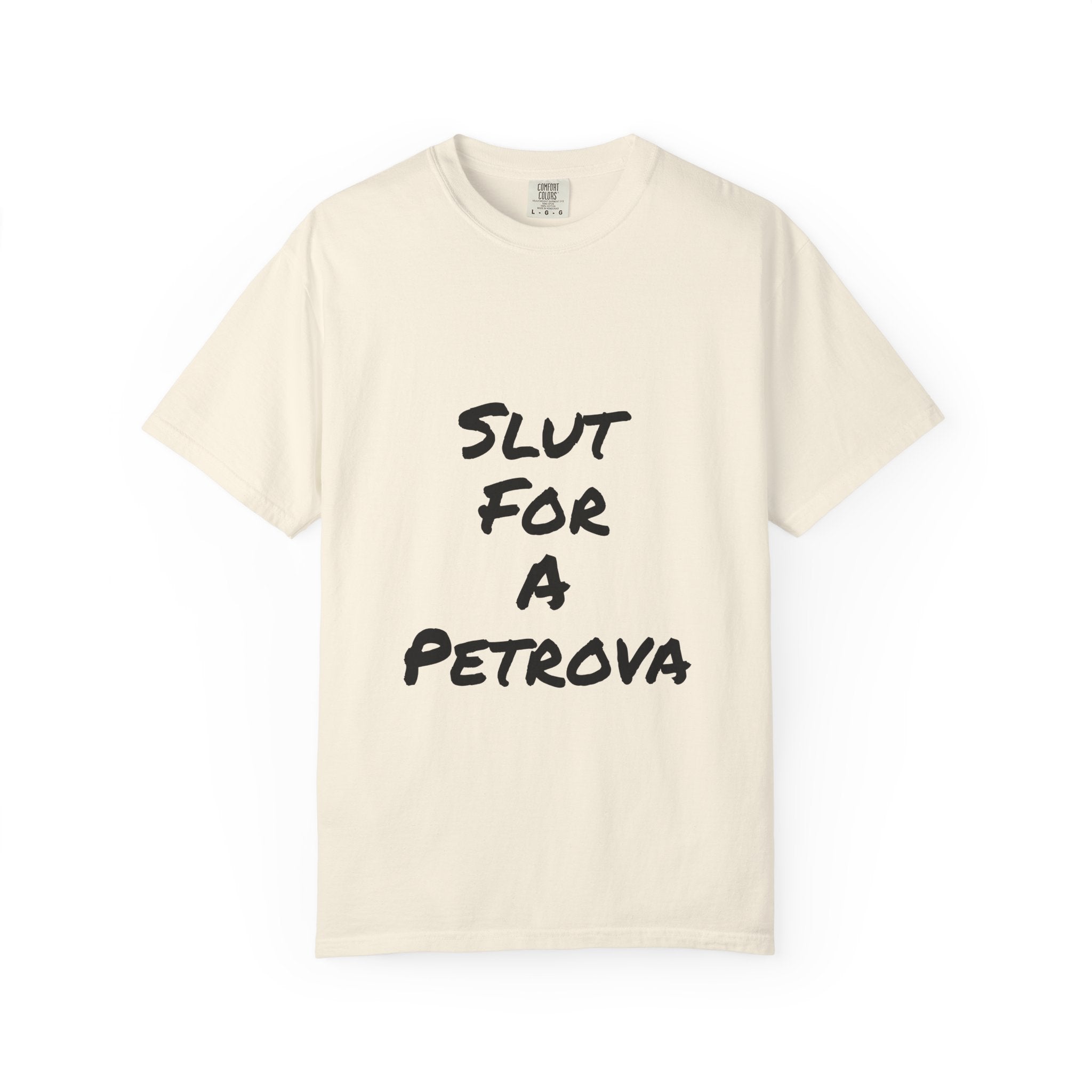 Slut For A Petrova-Unisex Garment-Dyed T-shirt