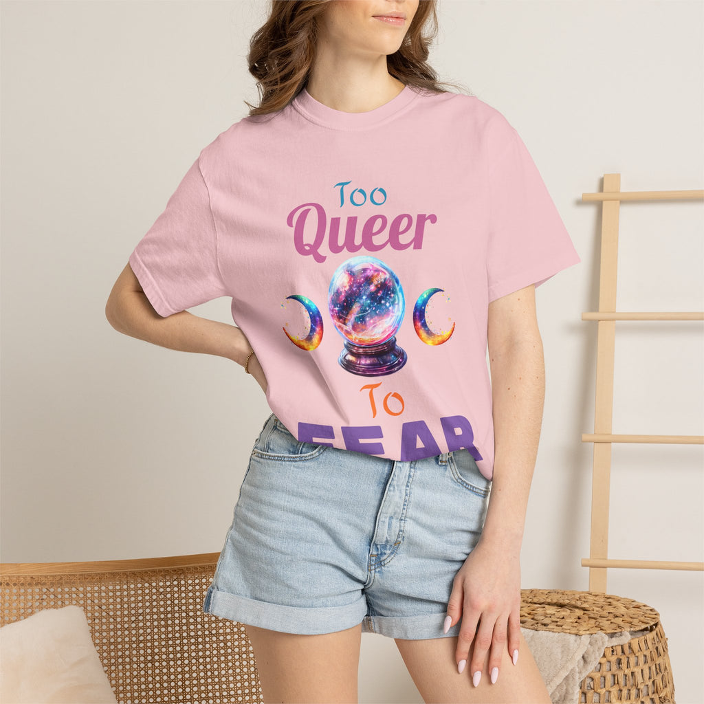 Too Queer To Fear T-Shirt — LGBTQ+ Pride Statement Tee