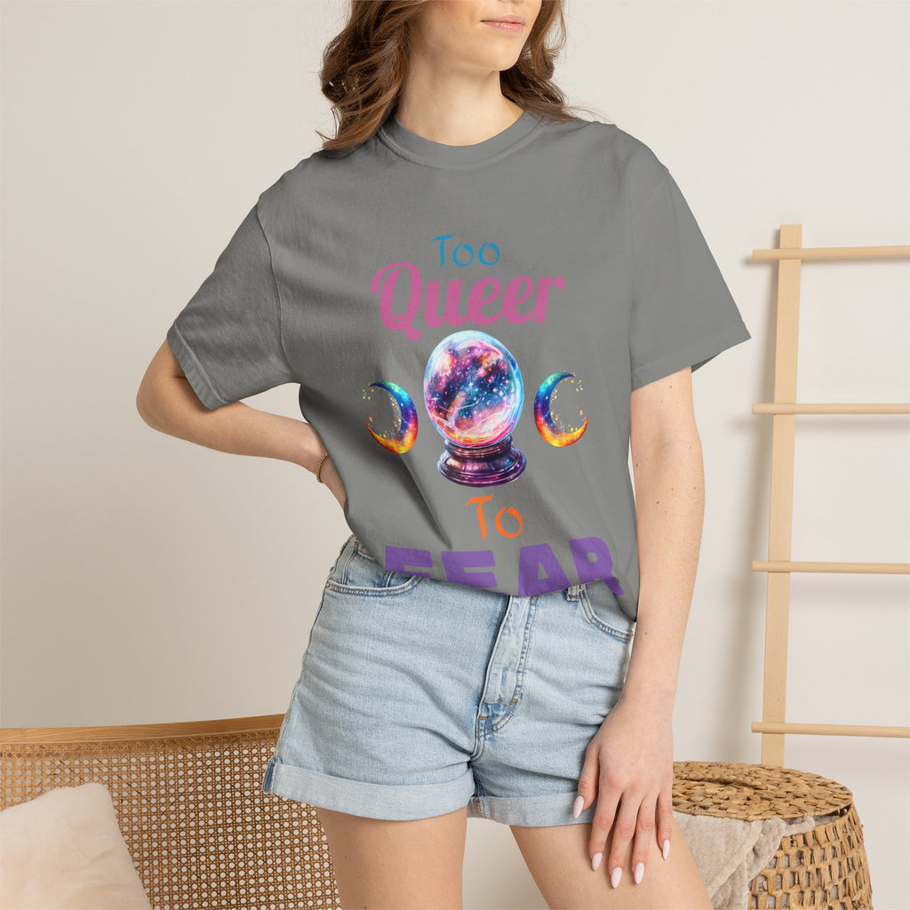 Too Queer To Fear T-Shirt — LGBTQ+ Pride Statement Tee