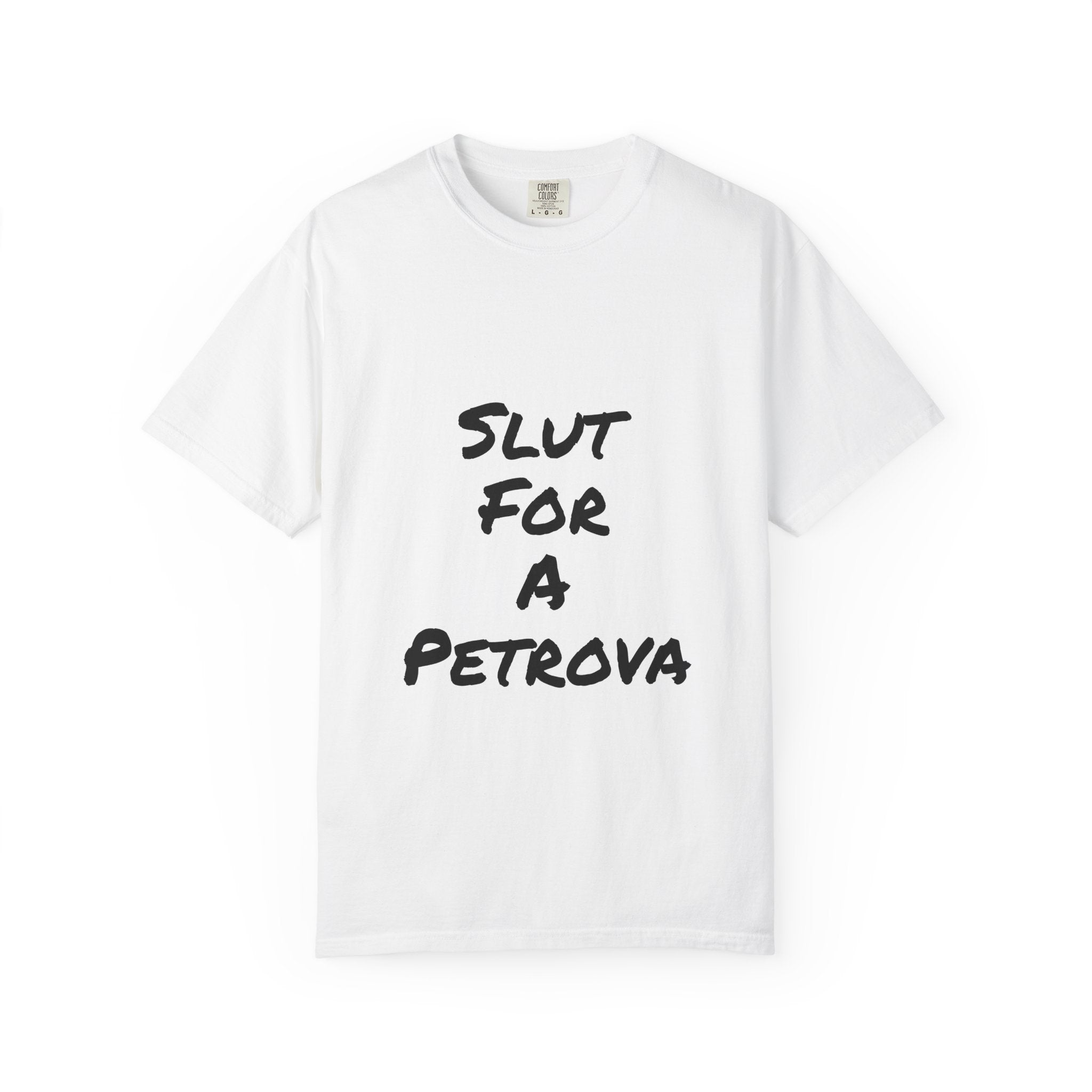 Slut For A Petrova-Unisex Garment-Dyed T-shirt