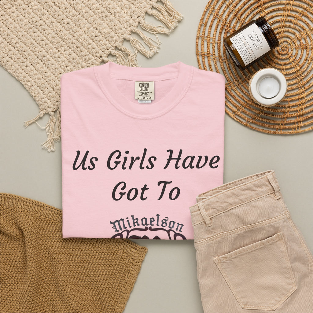 T‑Shirt — "Us Girls Have Got To Look Out For Each Other" Empowerment Tee — Rebekah Mikaelson — The Originals