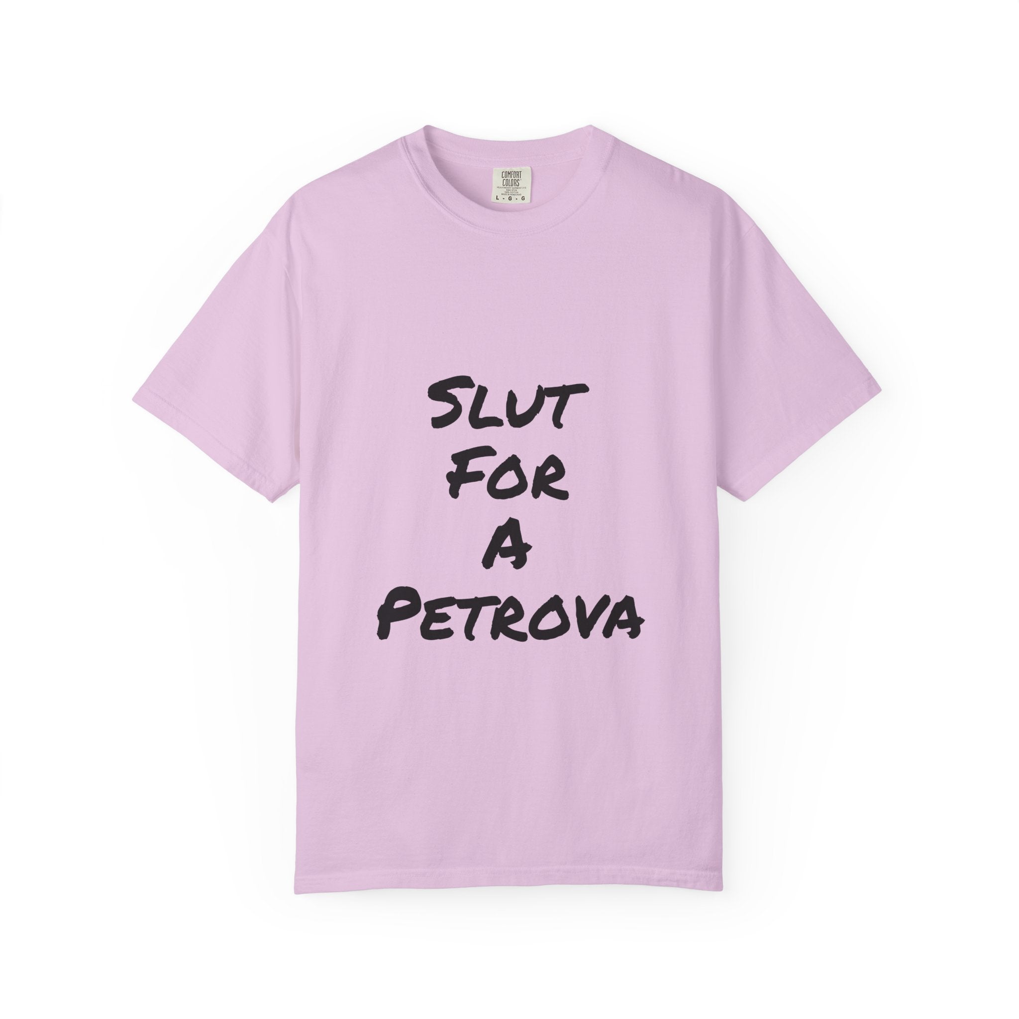 Slut For A Petrova-Unisex Garment-Dyed T-shirt