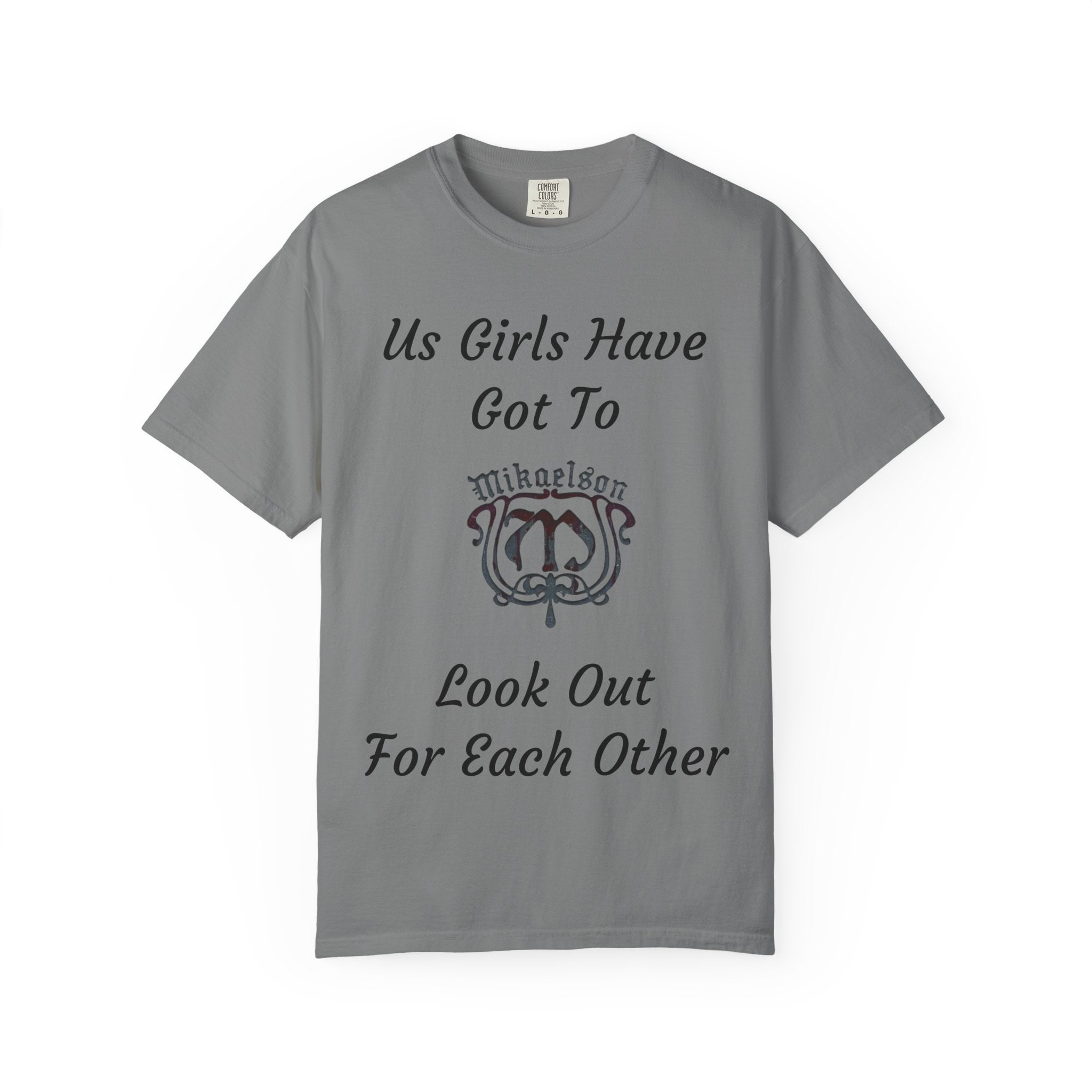 T‑Shirt — "Us Girls Have Got To Look Out For Each Other" Empowerment Tee — Rebekah Mikaelson — The Originals
