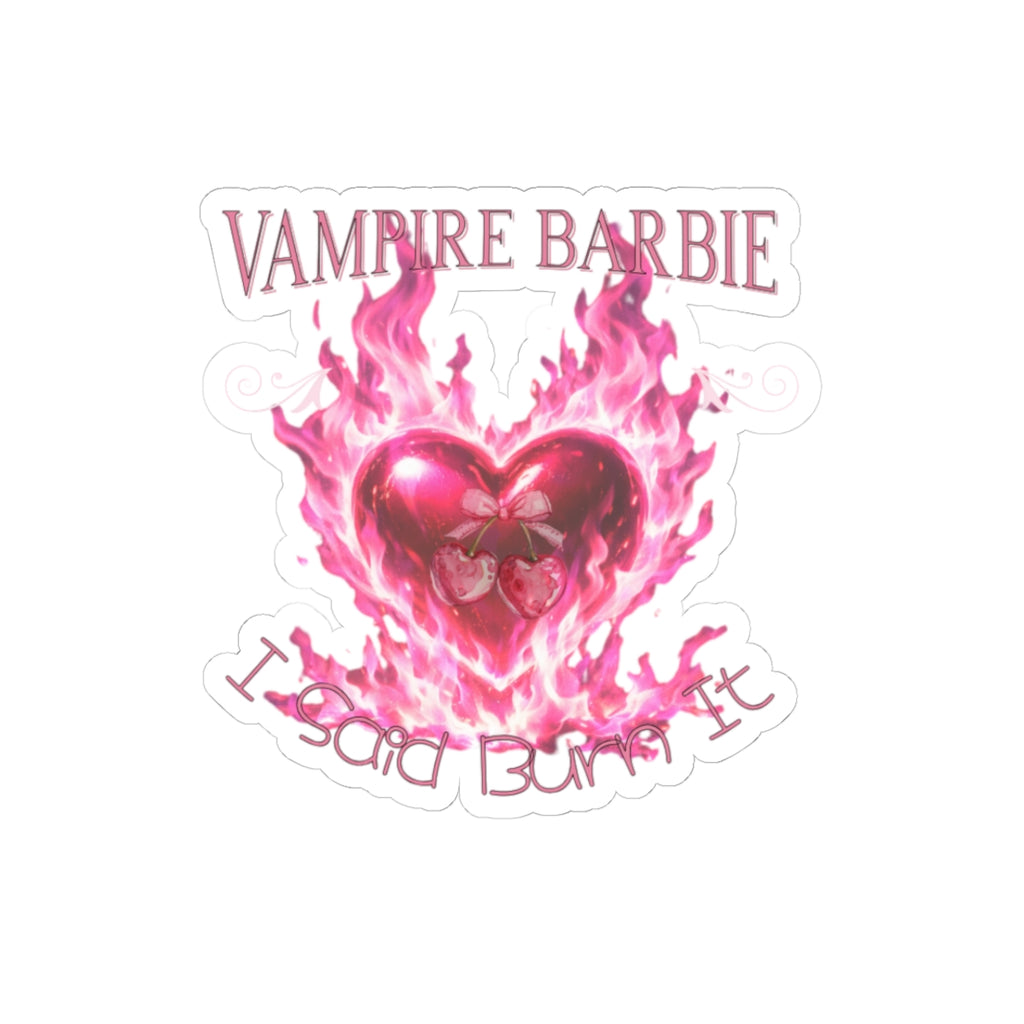 Vampire Barbie 'I Said Burn It' Kiss-Cut Sticker