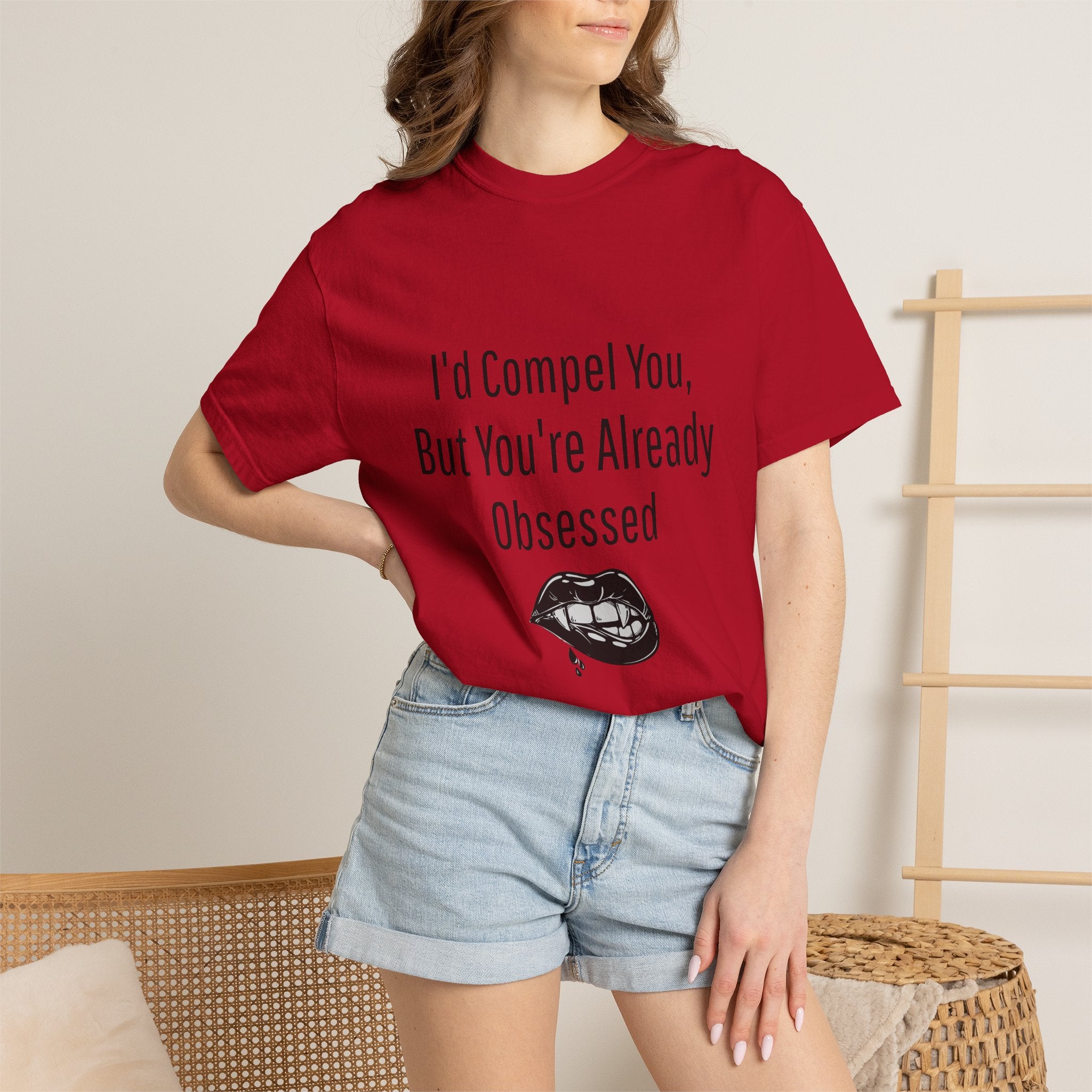 I'd Compel You But You're Already Obsessed T-Shirt