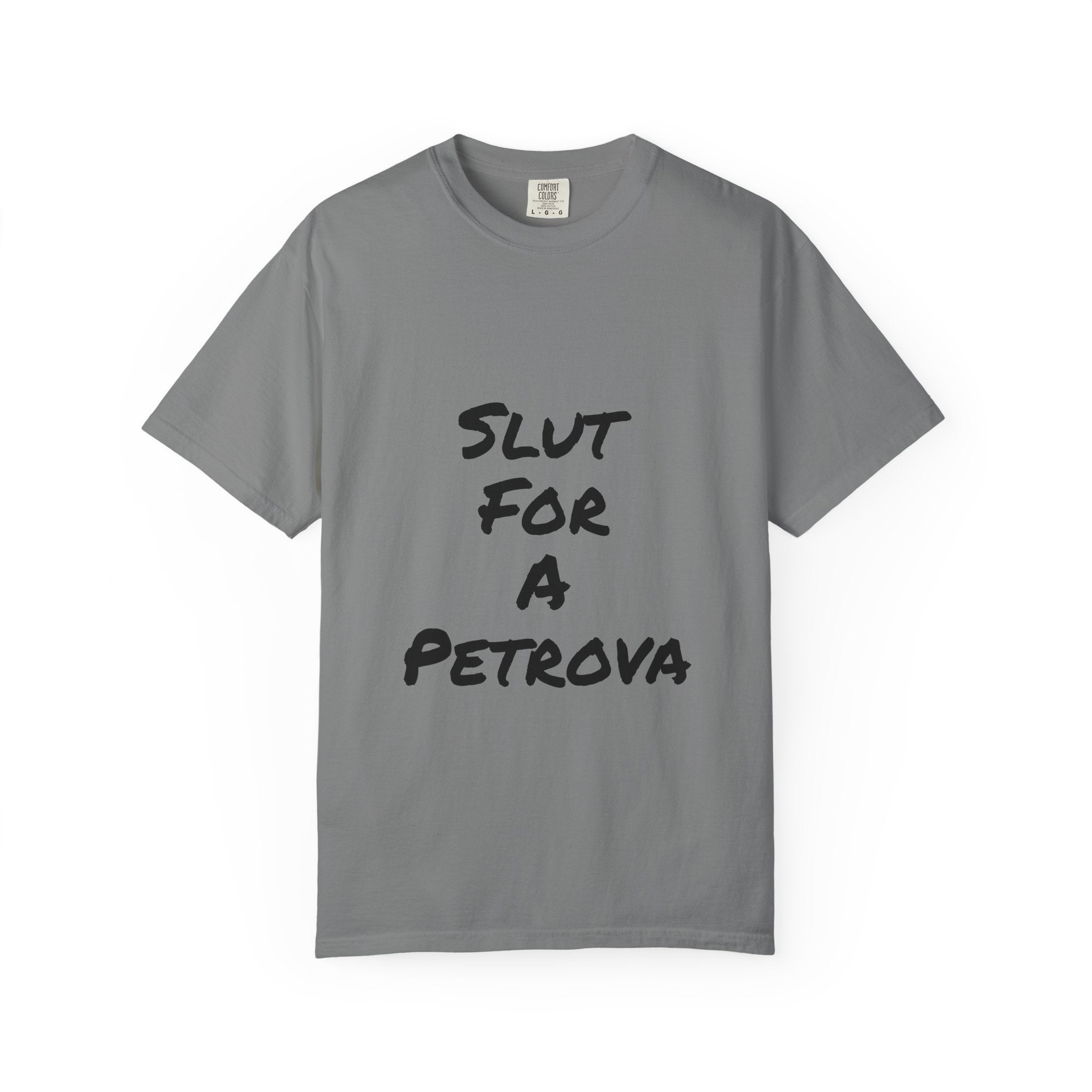 Slut For A Petrova-Unisex Garment-Dyed T-shirt