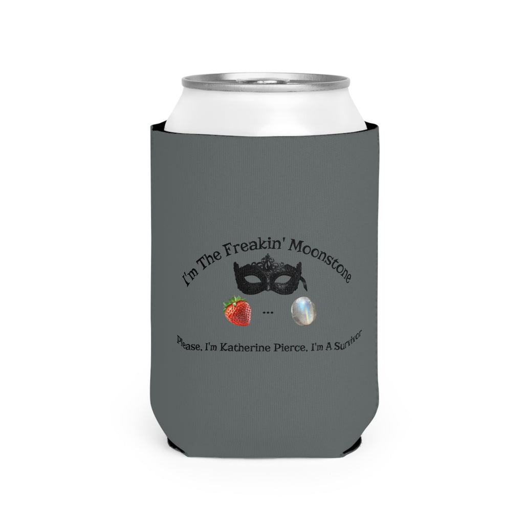 Can Cooler Sleeve — “I’m the Freakin’ Moonstone” Survivor Design (Katherine Pierce)