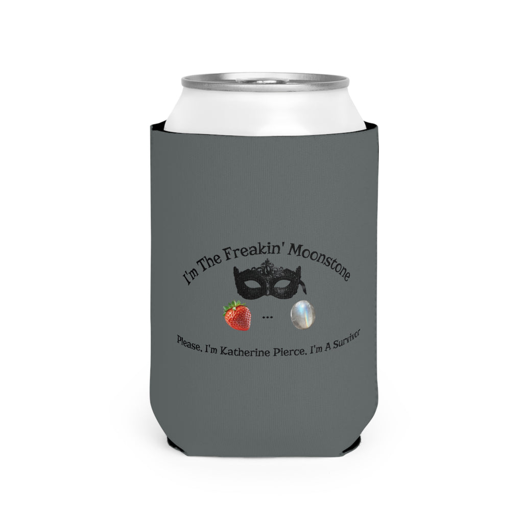 Can Cooler Sleeve — “I’m the Freakin’ Moonstone” Survivor Design (Katherine Pierce)