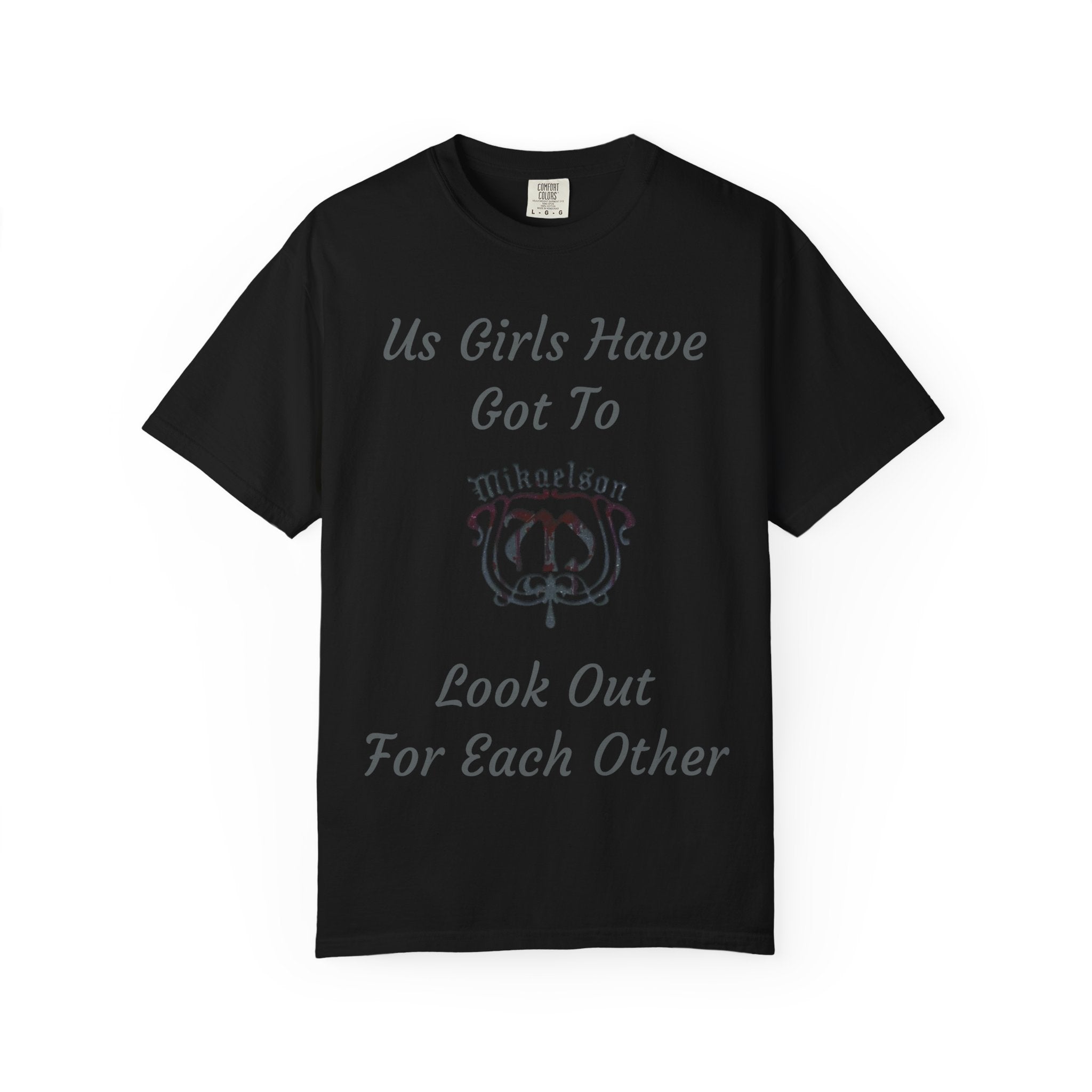 T‑Shirt — "Us Girls Have Got To Look Out For Each Other" Empowerment Tee — Rebekah Mikaelson — The Originals