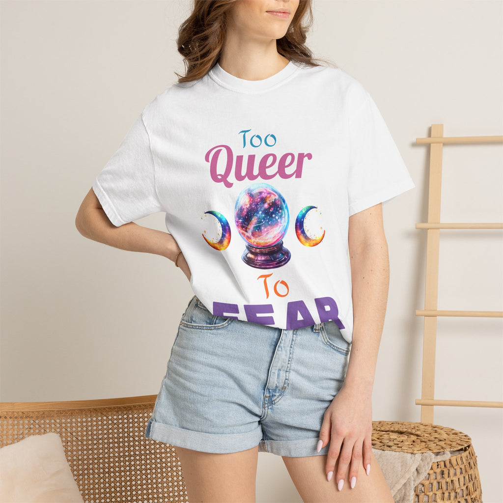 Too Queer To Fear T-Shirt — LGBTQ+ Pride Statement Tee