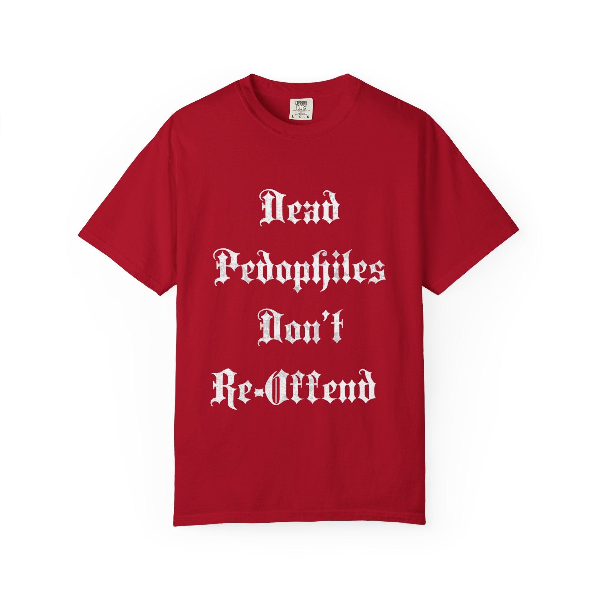 Statement T-Shirt — "Dead Pedophiles Don't Re-Offend" Gothic Text & Nails Graphic