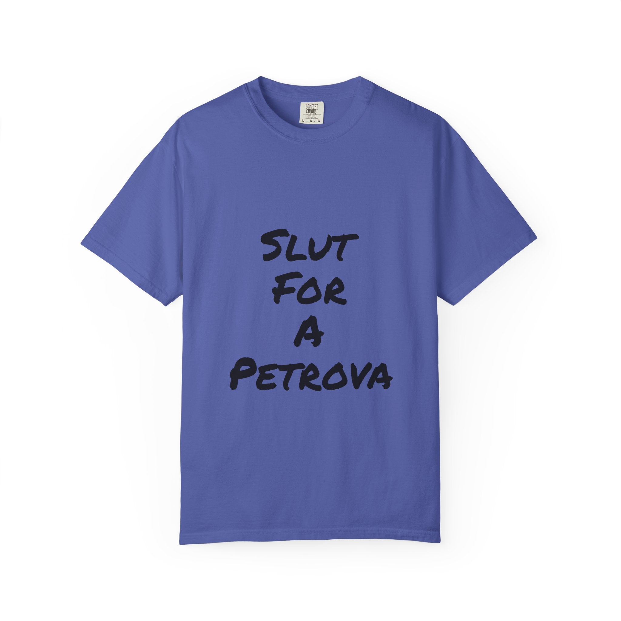 Slut For A Petrova-Unisex Garment-Dyed T-shirt
