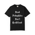 Statement T-Shirt — "Dead Pedophiles Don't Re-Offend" Gothic Text & Nails Graphic
