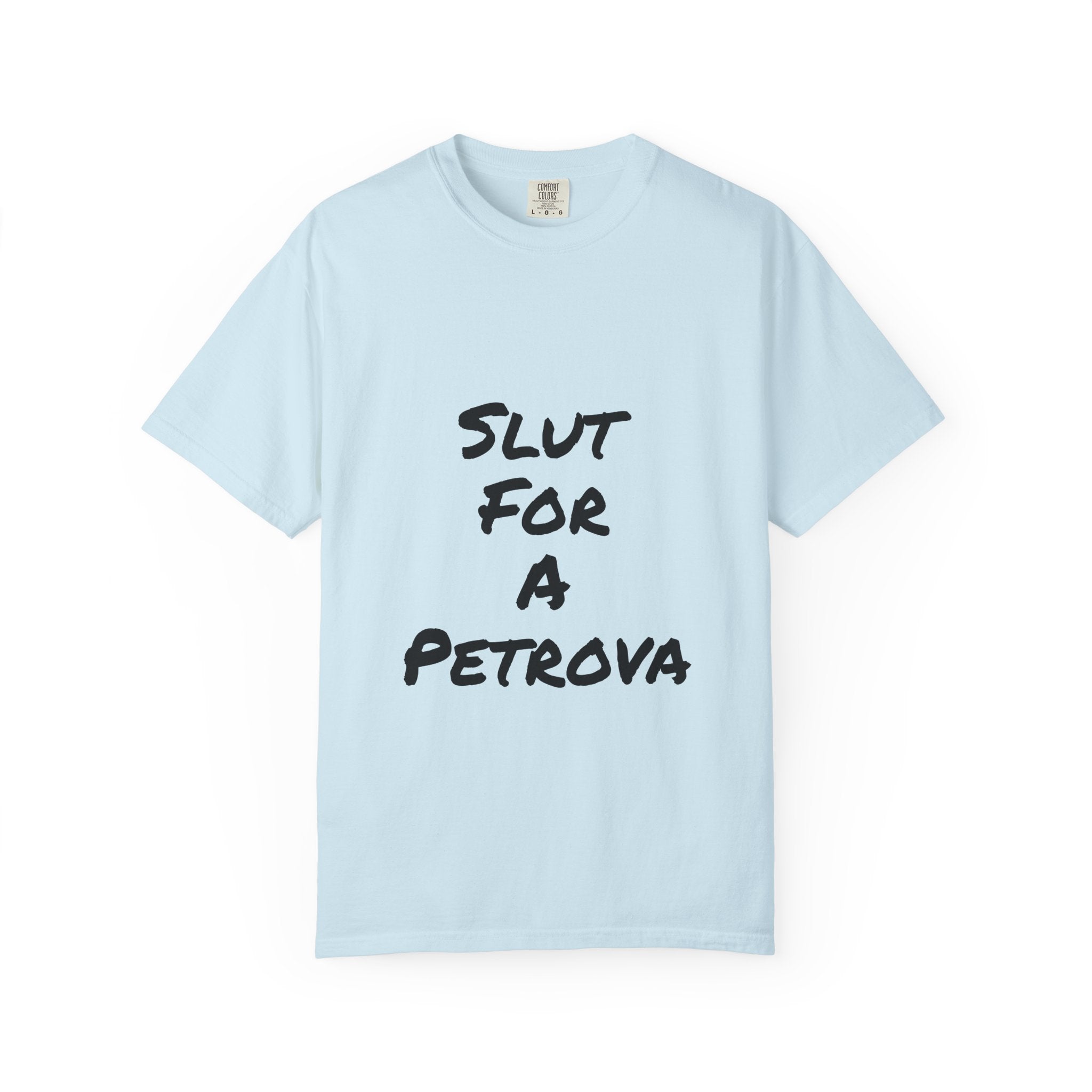 Slut For A Petrova-Unisex Garment-Dyed T-shirt