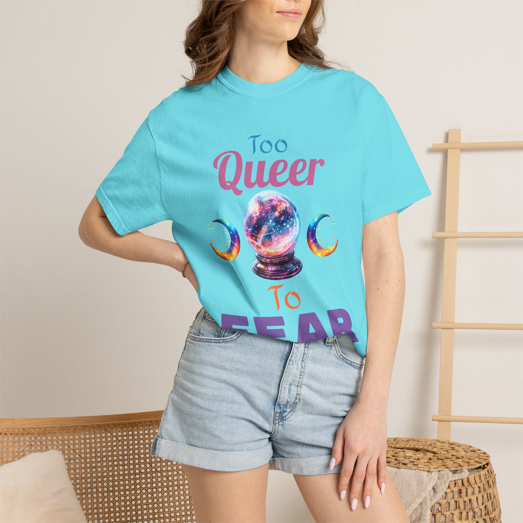 Too Queer To Fear T-Shirt — LGBTQ+ Pride Statement Tee