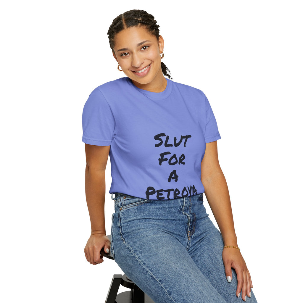 Slut For A Petrova-Unisex Garment-Dyed T-shirt