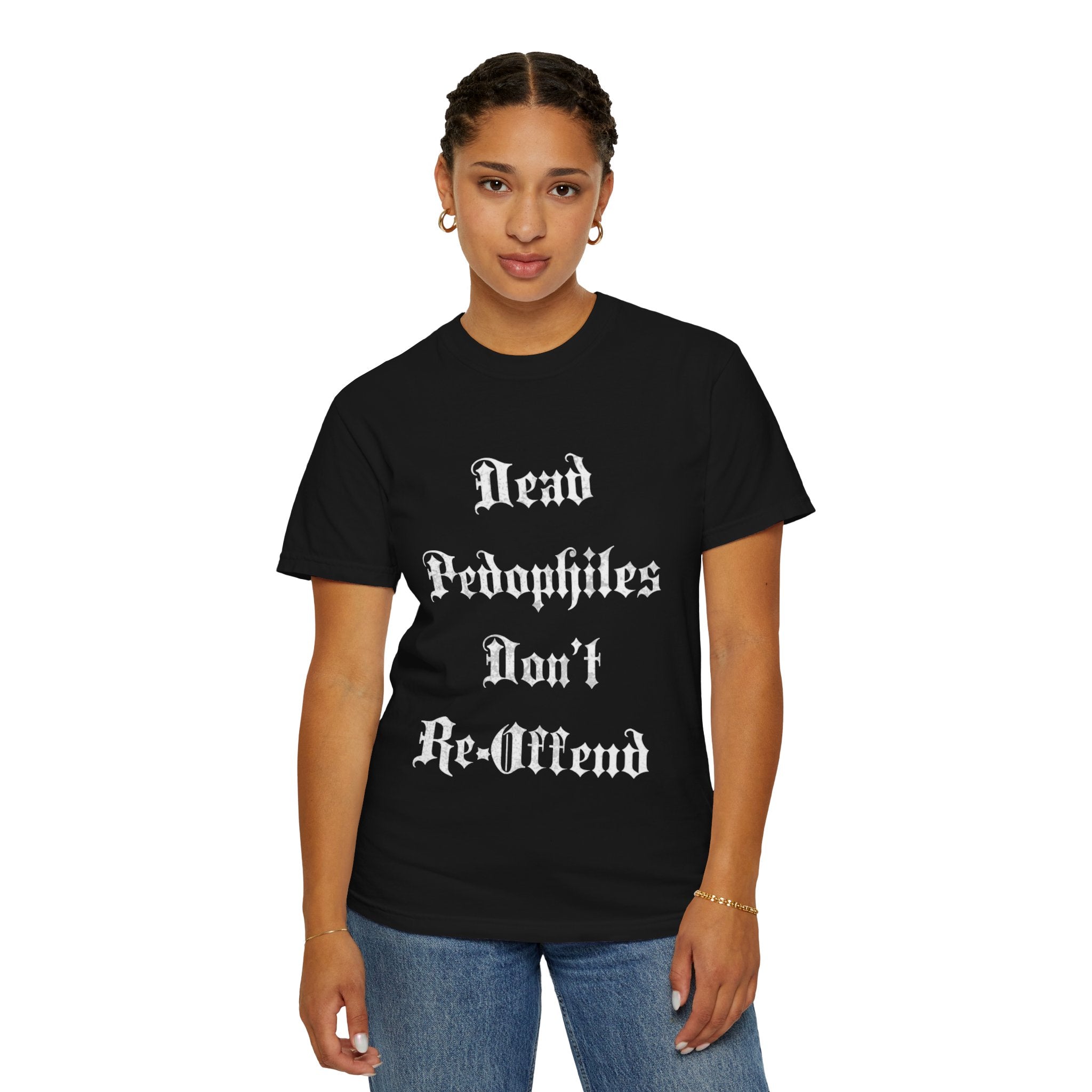 Statement T-Shirt — "Dead Pedophiles Don't Re-Offend" Gothic Text & Nails Graphic