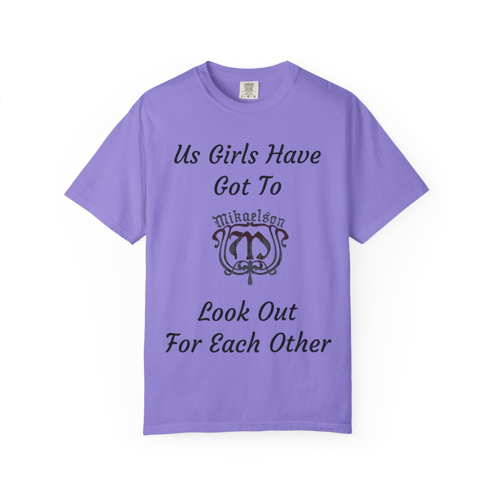 T‑Shirt — "Us Girls Have Got To Look Out For Each Other" Empowerment Tee — Rebekah Mikaelson — The Originals