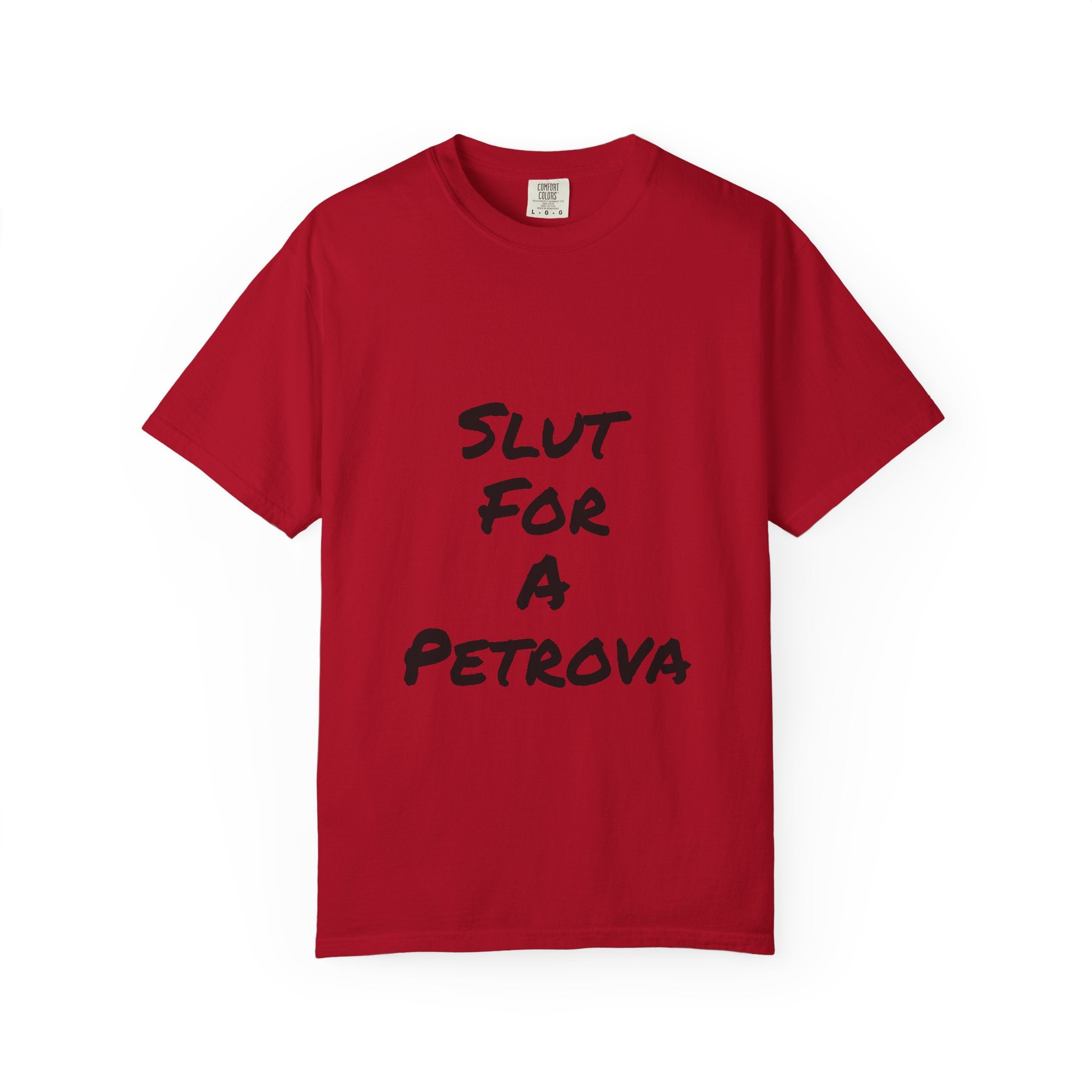 Slut For A Petrova-Unisex Garment-Dyed T-shirt