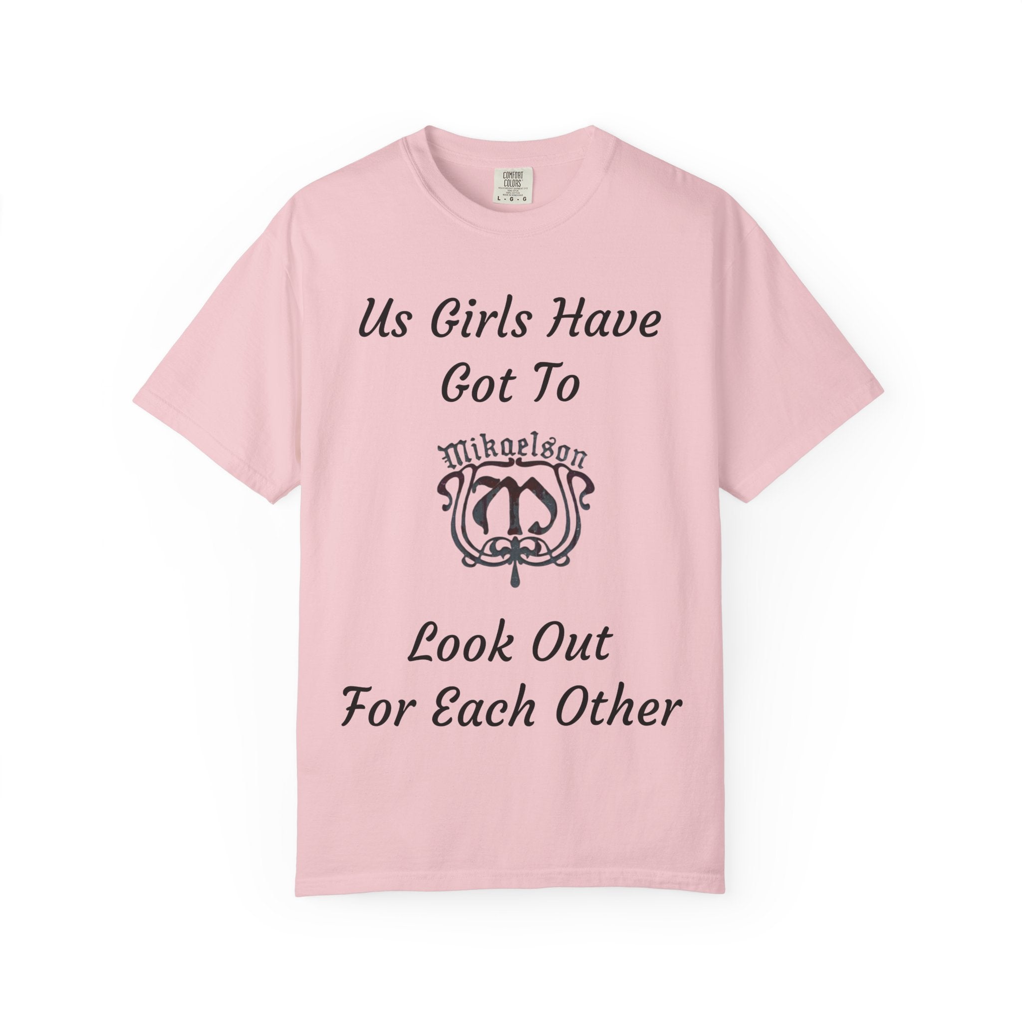 T‑Shirt — "Us Girls Have Got To Look Out For Each Other" Empowerment Tee — Rebekah Mikaelson — The Originals