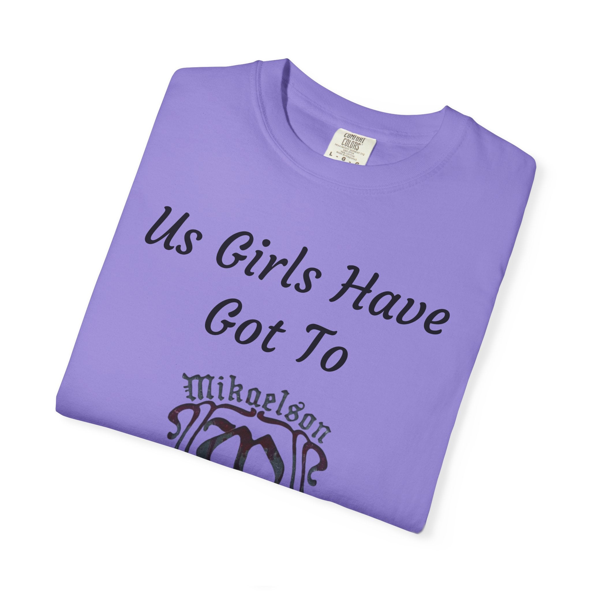 T‑Shirt — "Us Girls Have Got To Look Out For Each Other" Empowerment Tee — Rebekah Mikaelson — The Originals