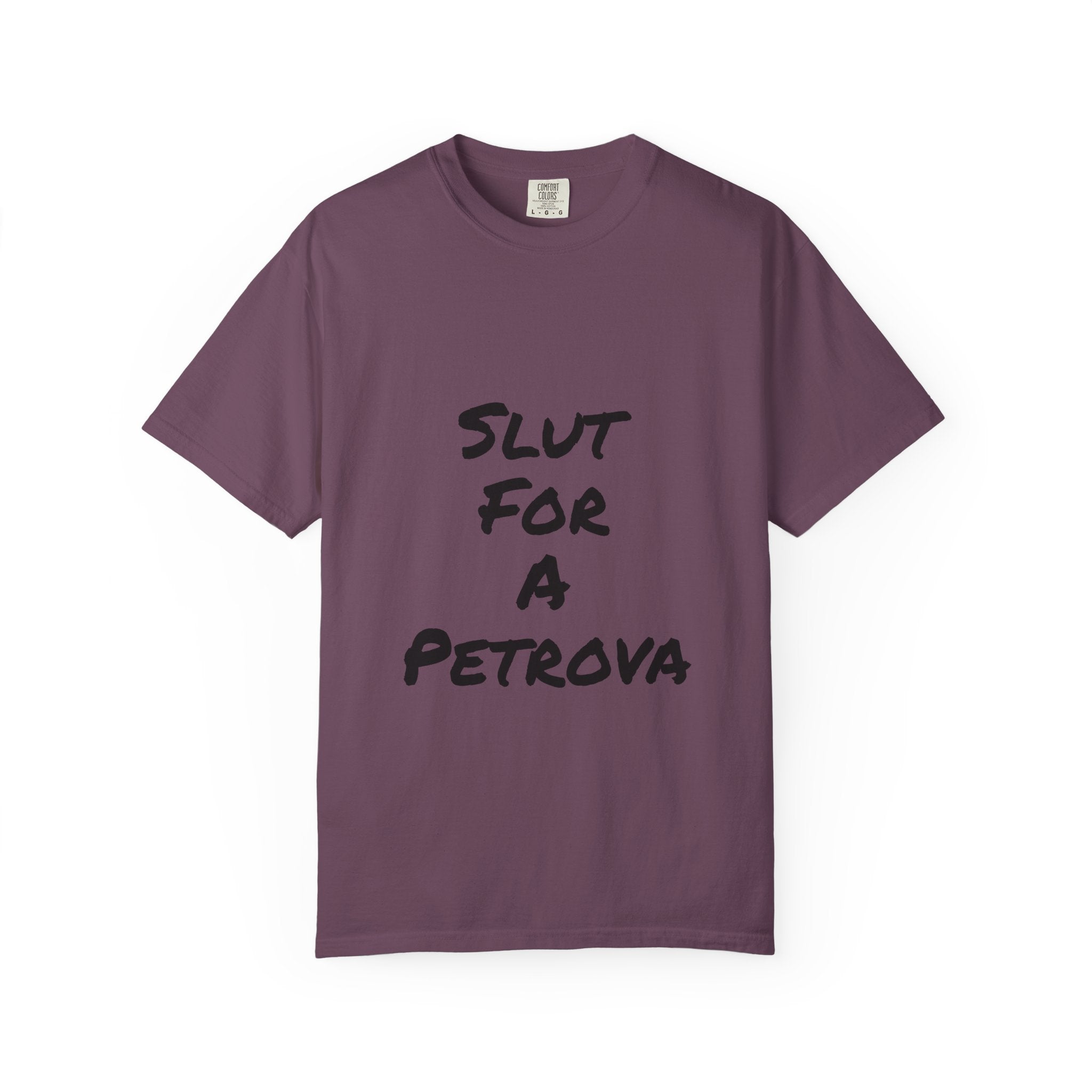 Slut For A Petrova-Unisex Garment-Dyed T-shirt