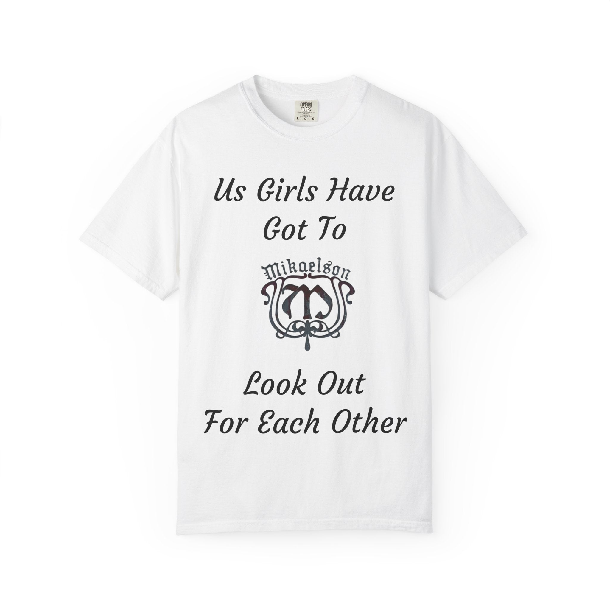 T‑Shirt — "Us Girls Have Got To Look Out For Each Other" Empowerment Tee — Rebekah Mikaelson — The Originals