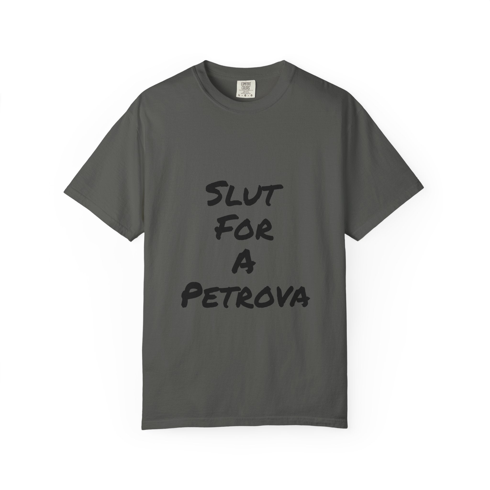 Slut For A Petrova-Unisex Garment-Dyed T-shirt