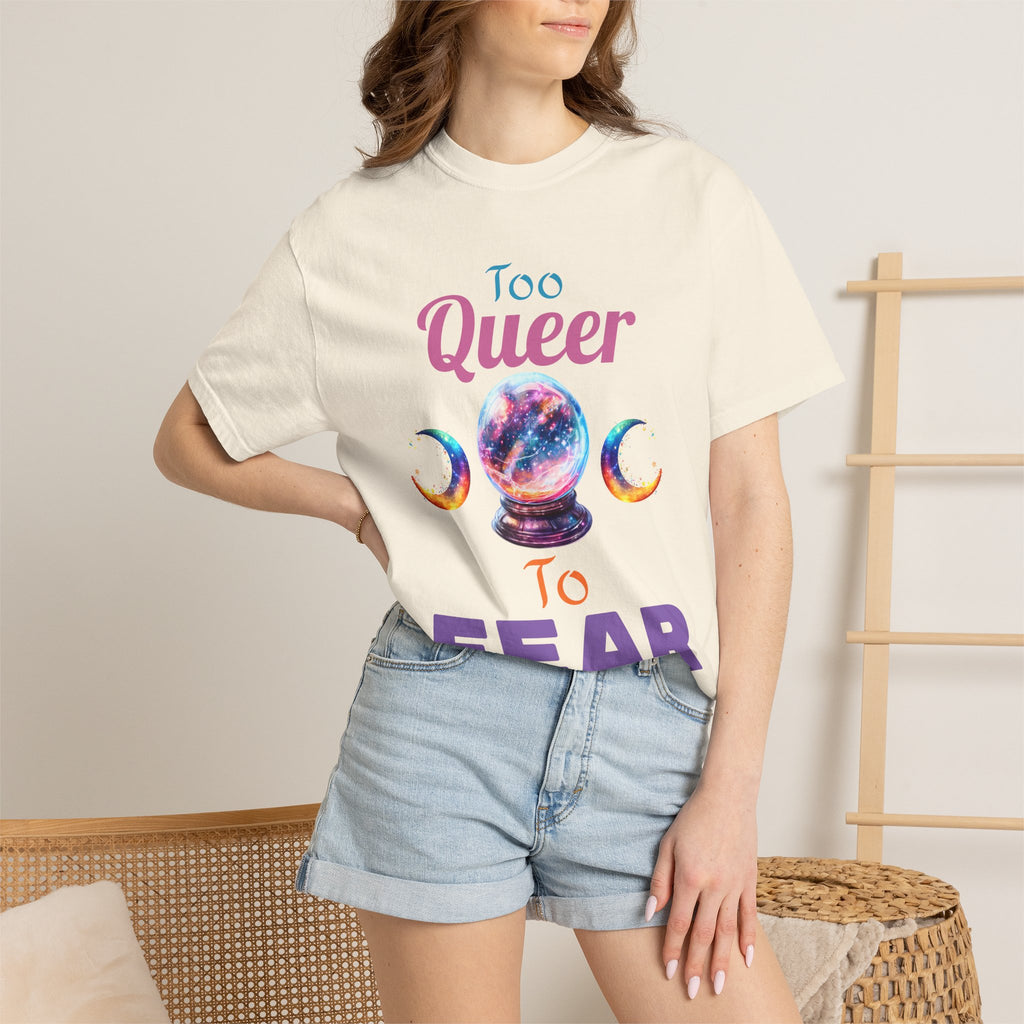 Too Queer To Fear T-Shirt — LGBTQ+ Pride Statement Tee