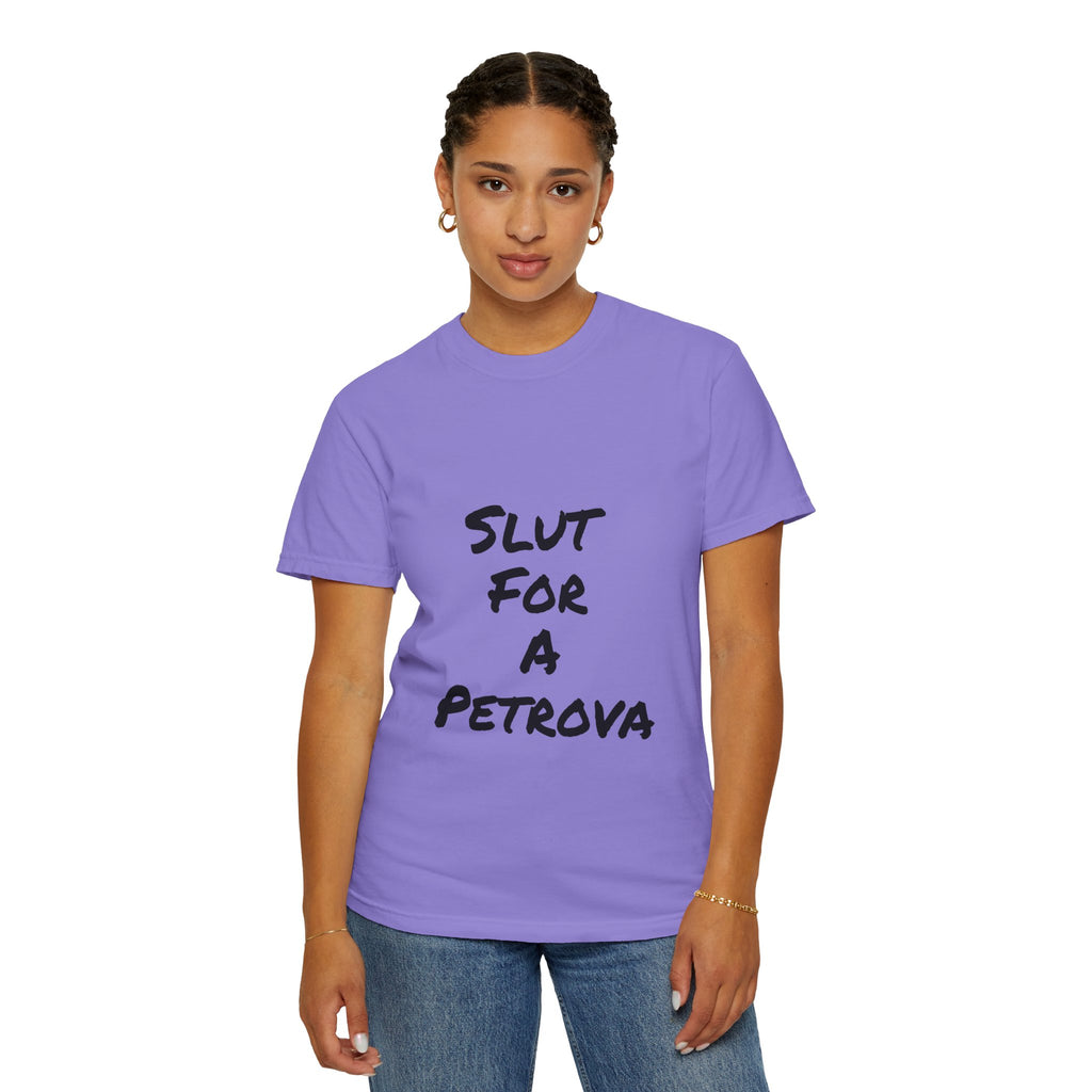 Slut For A Petrova-Unisex Garment-Dyed T-shirt