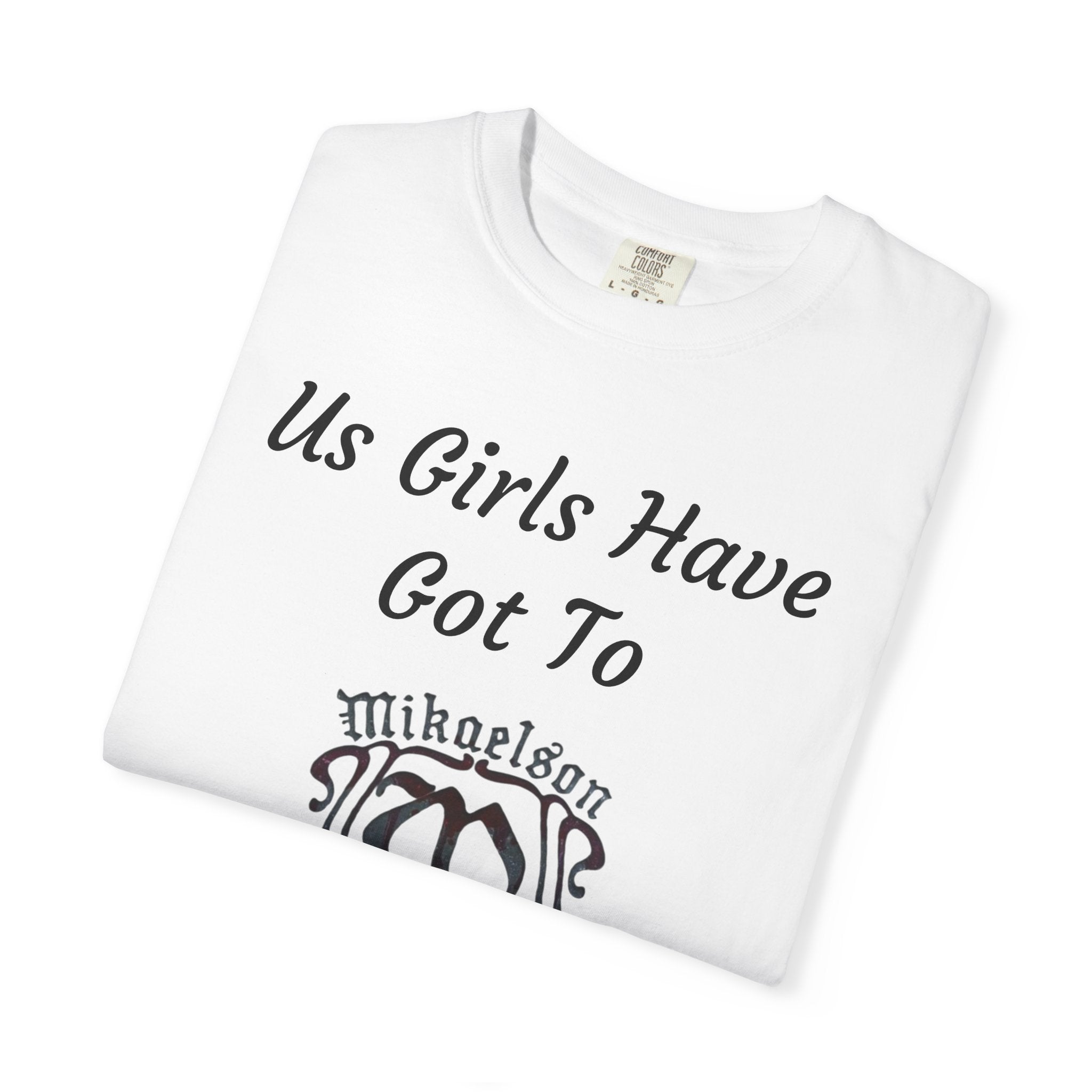 T‑Shirt — "Us Girls Have Got To Look Out For Each Other" Empowerment Tee — Rebekah Mikaelson — The Originals