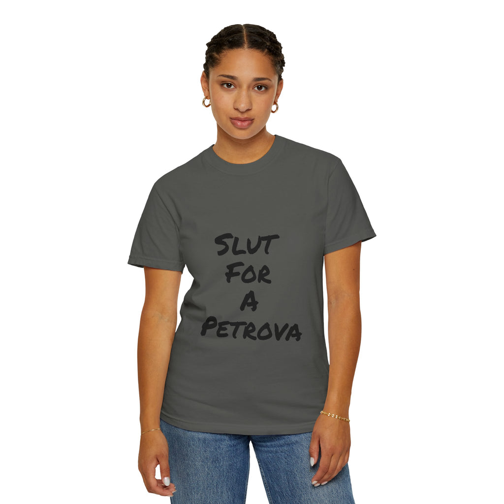 Slut For A Petrova-Unisex Garment-Dyed T-shirt