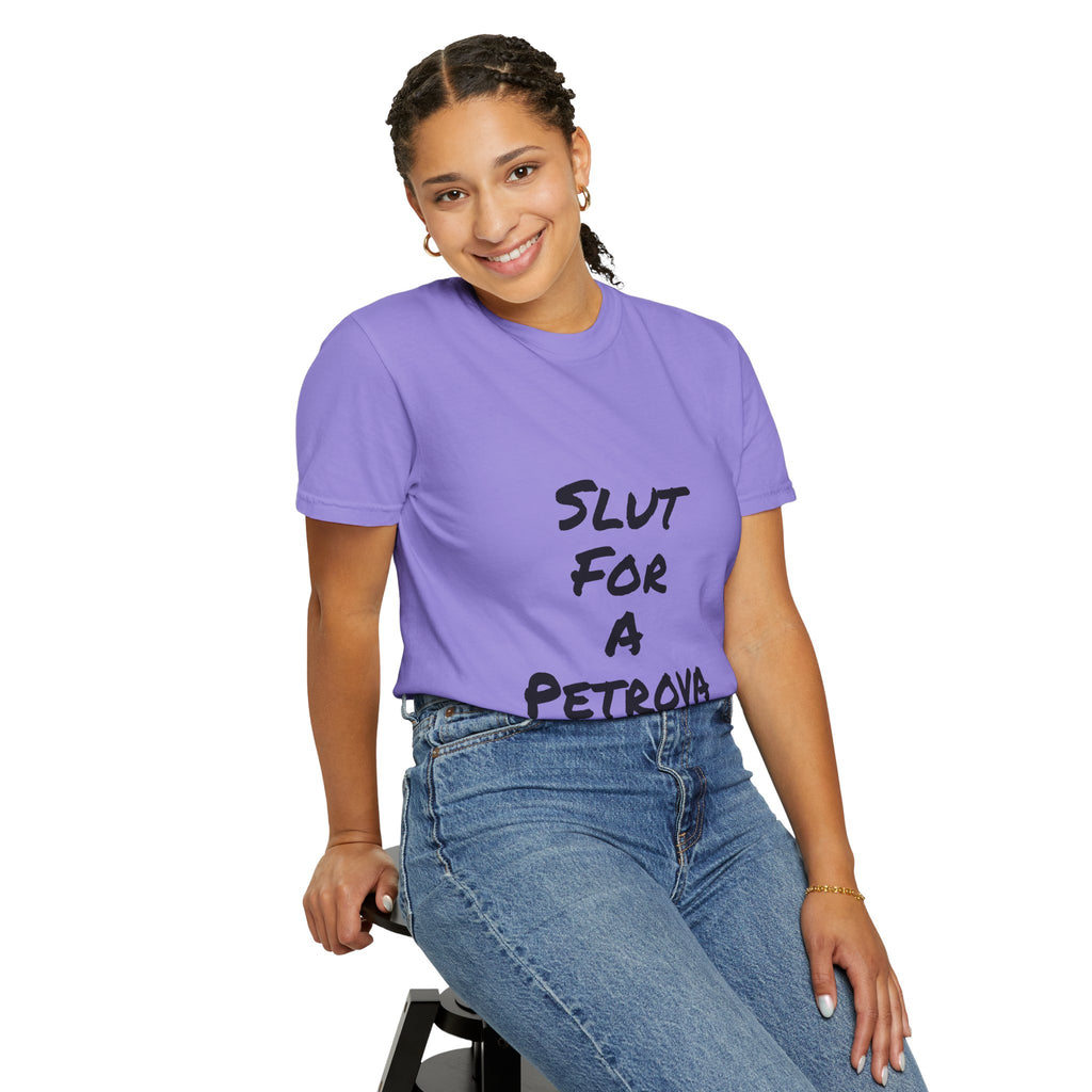 Slut For A Petrova-Unisex Garment-Dyed T-shirt
