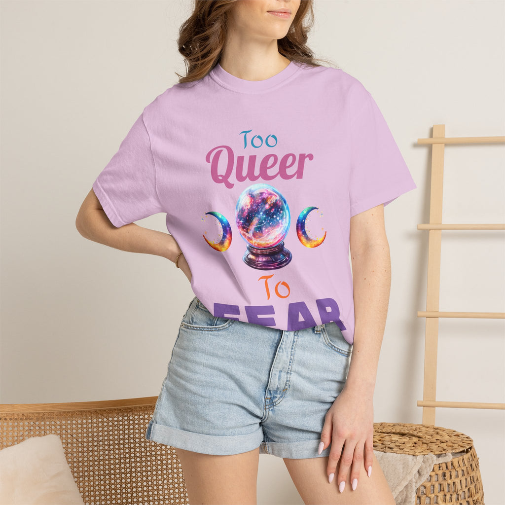 Too Queer To Fear T-Shirt — LGBTQ+ Pride Statement Tee