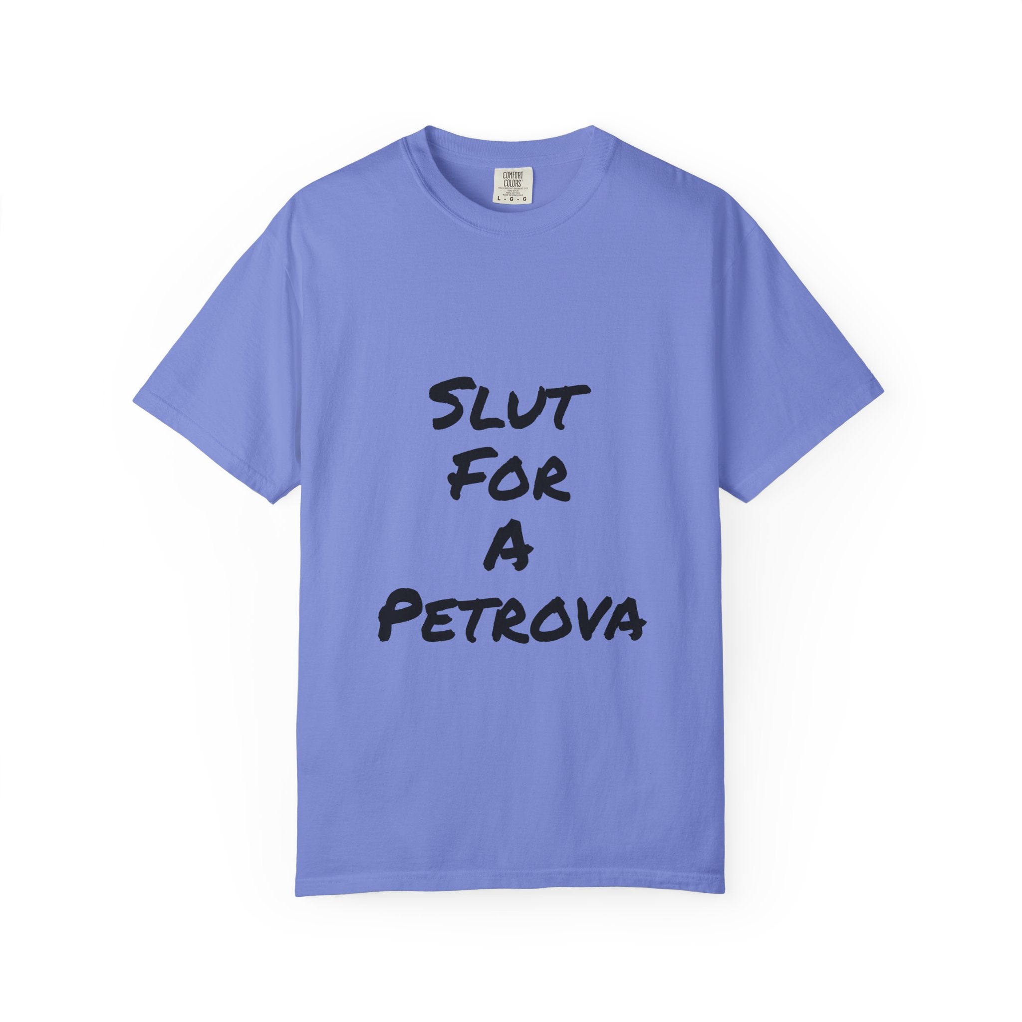 Slut For A Petrova-Unisex Garment-Dyed T-shirt