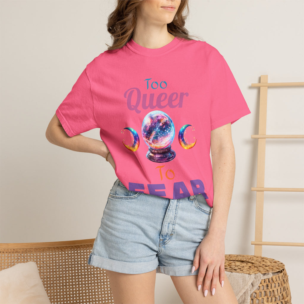 Too Queer To Fear T-Shirt — LGBTQ+ Pride Statement Tee