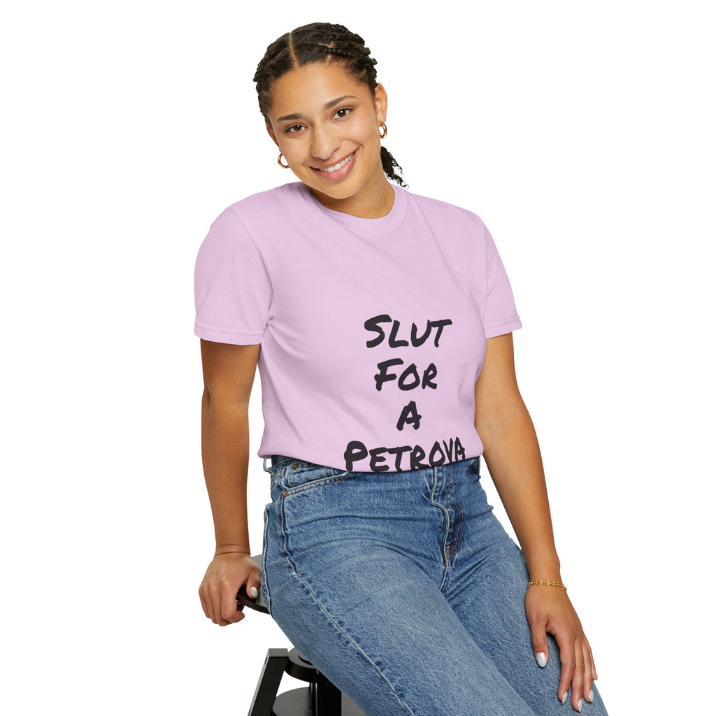 Slut For A Petrova-Unisex Garment-Dyed T-shirt
