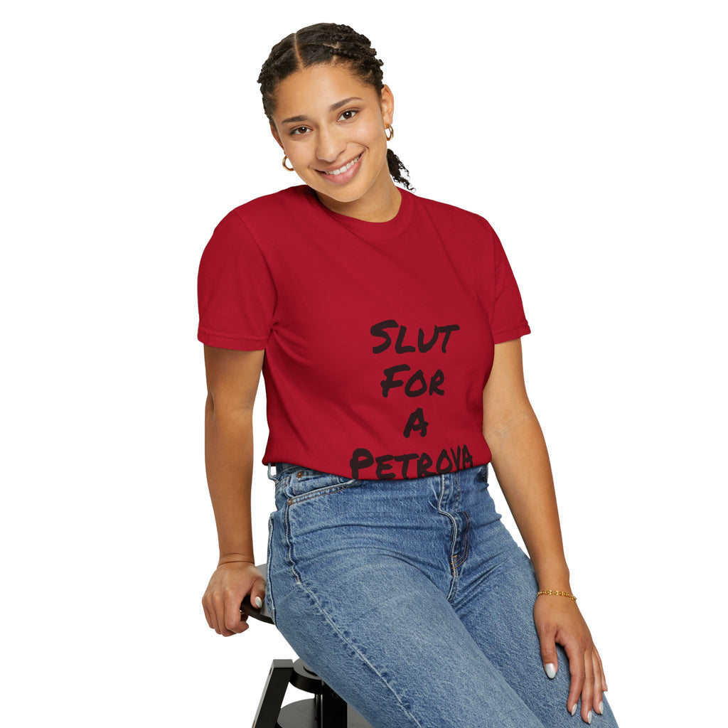 Slut For A Petrova-Unisex Garment-Dyed T-shirt