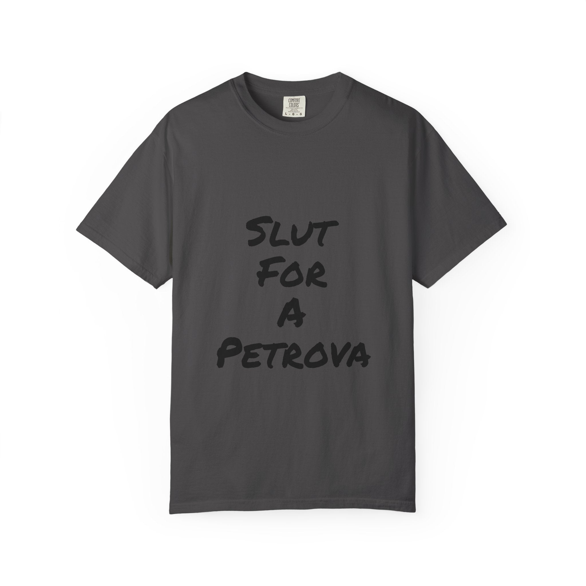 Slut For A Petrova-Unisex Garment-Dyed T-shirt