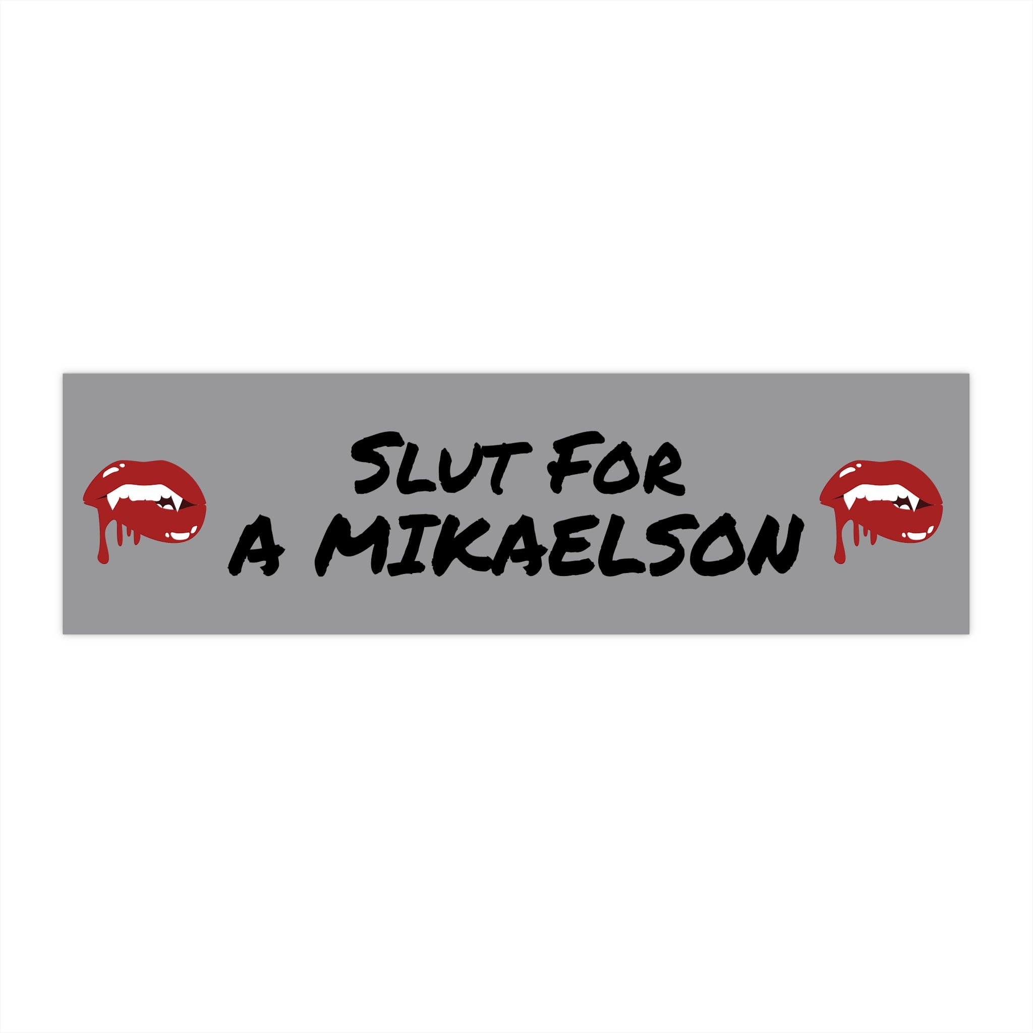 Bumper Sticker — “Slut for a Mikaelson” Vampire Fang Design