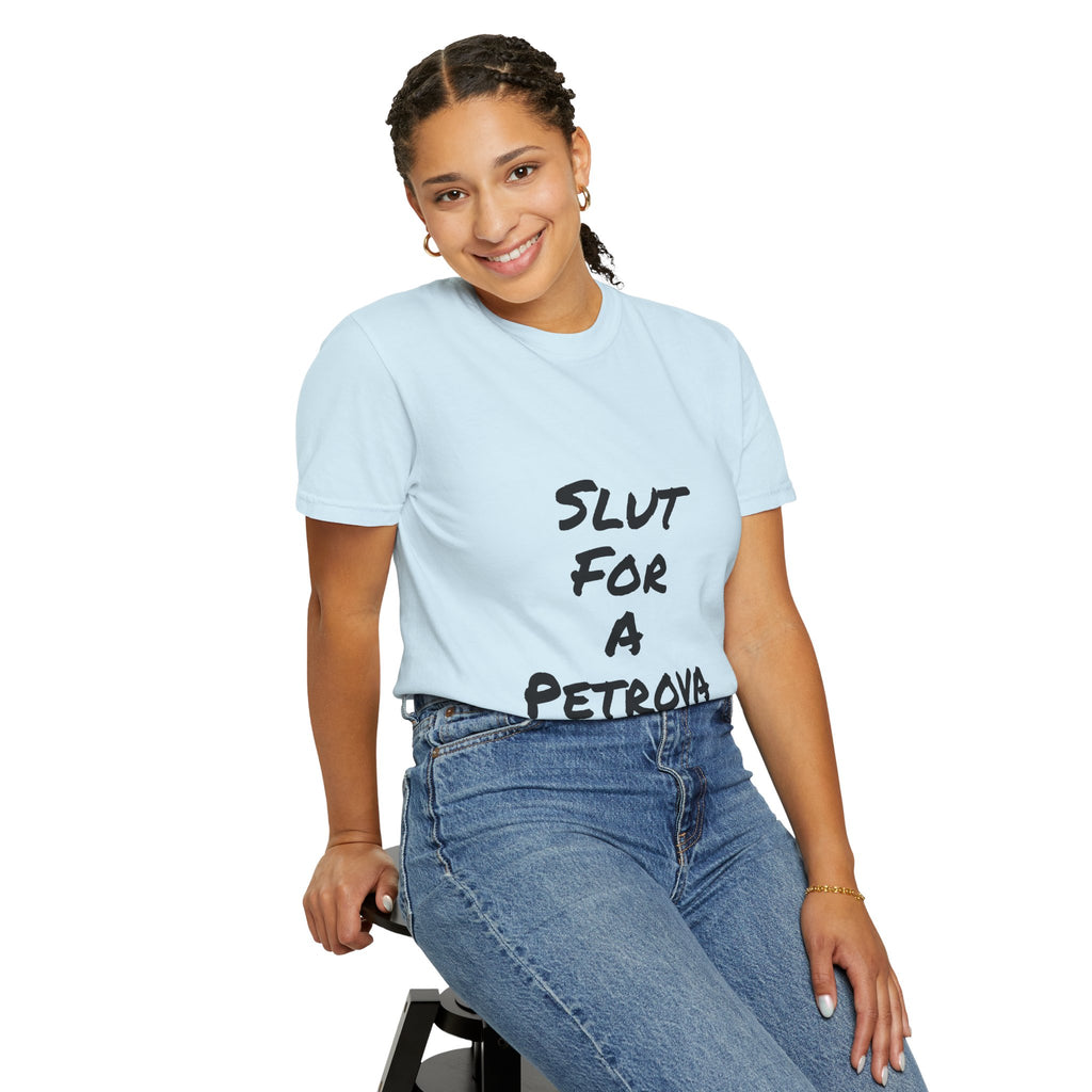 Slut For A Petrova-Unisex Garment-Dyed T-shirt
