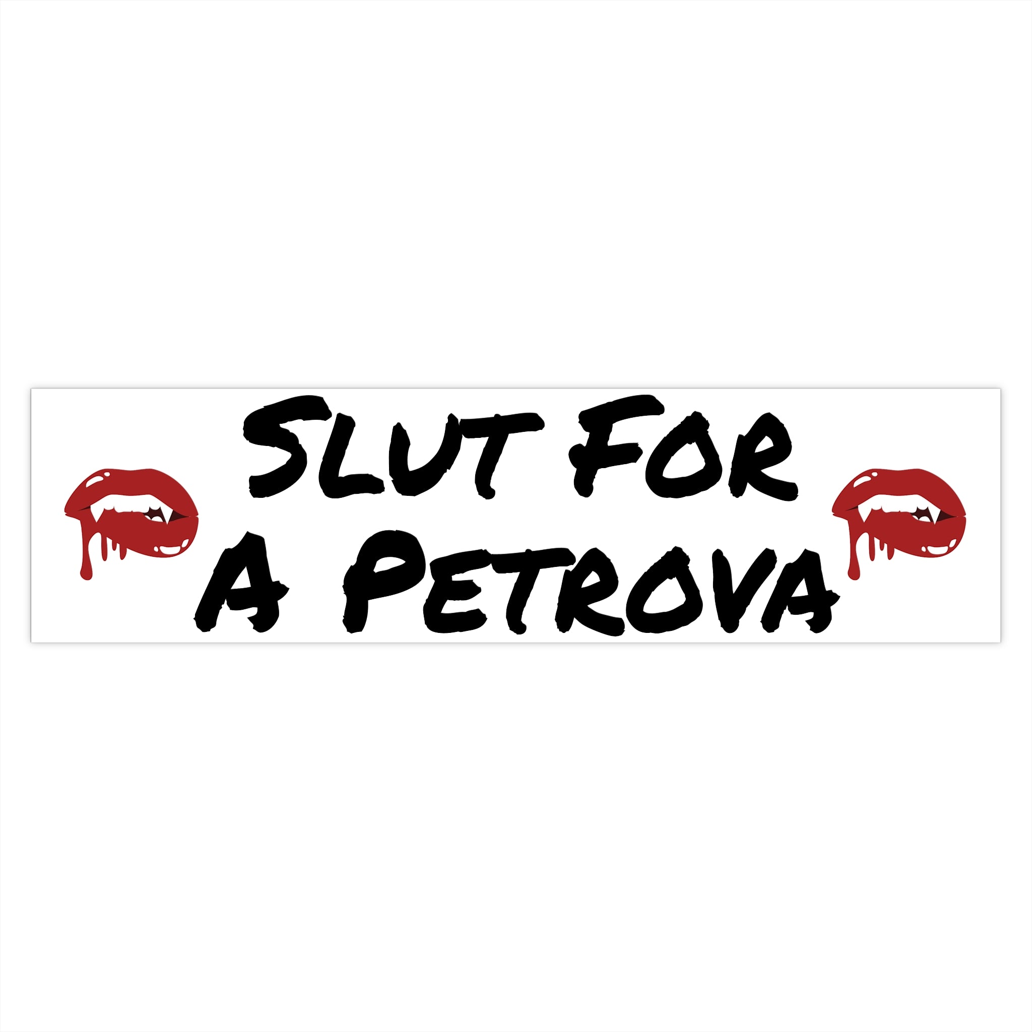Bumper Sticker — "Slut for a Petrova" Graphic Sticker with Red Lip Prints