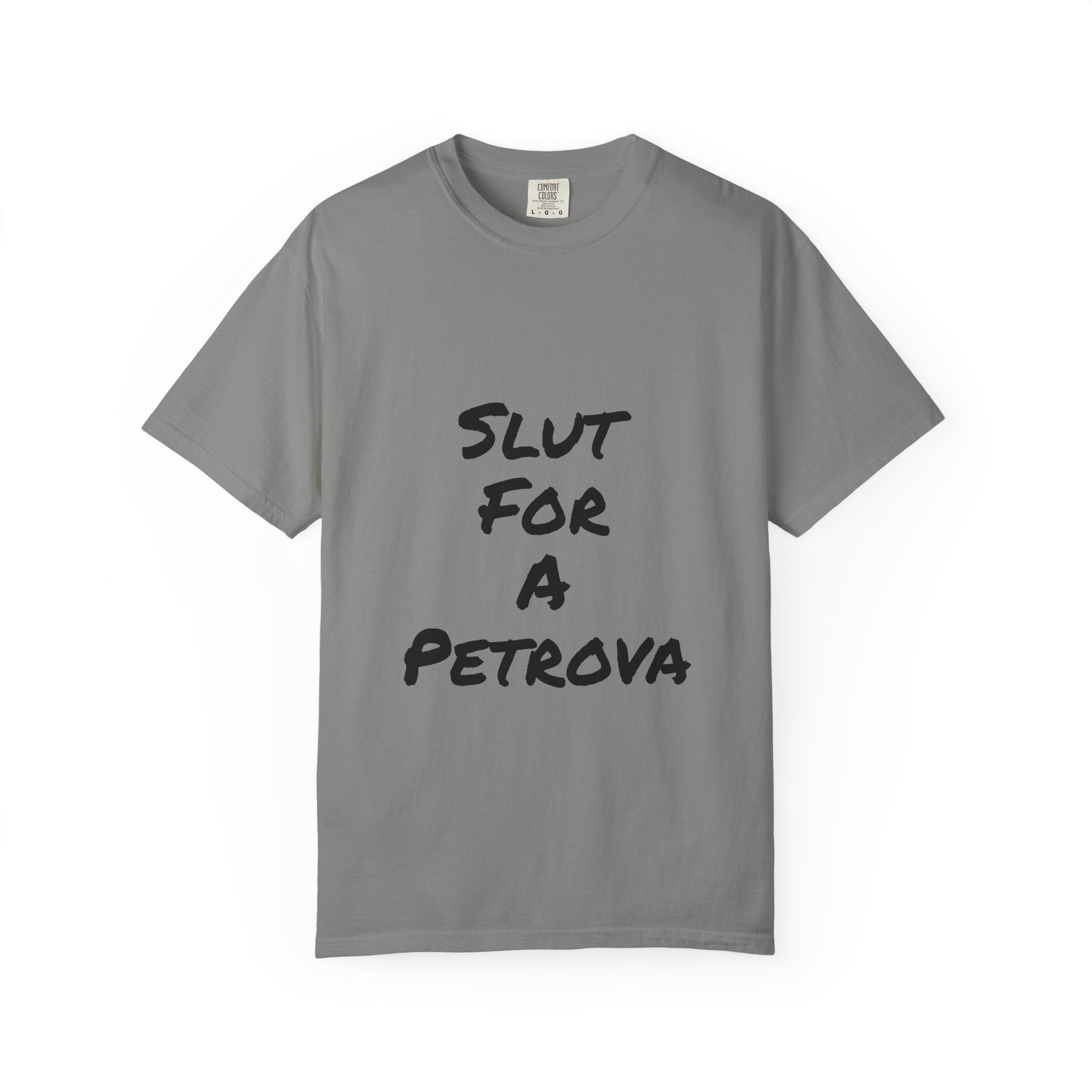 Slut For A Petrova-Unisex Garment-Dyed T-shirt