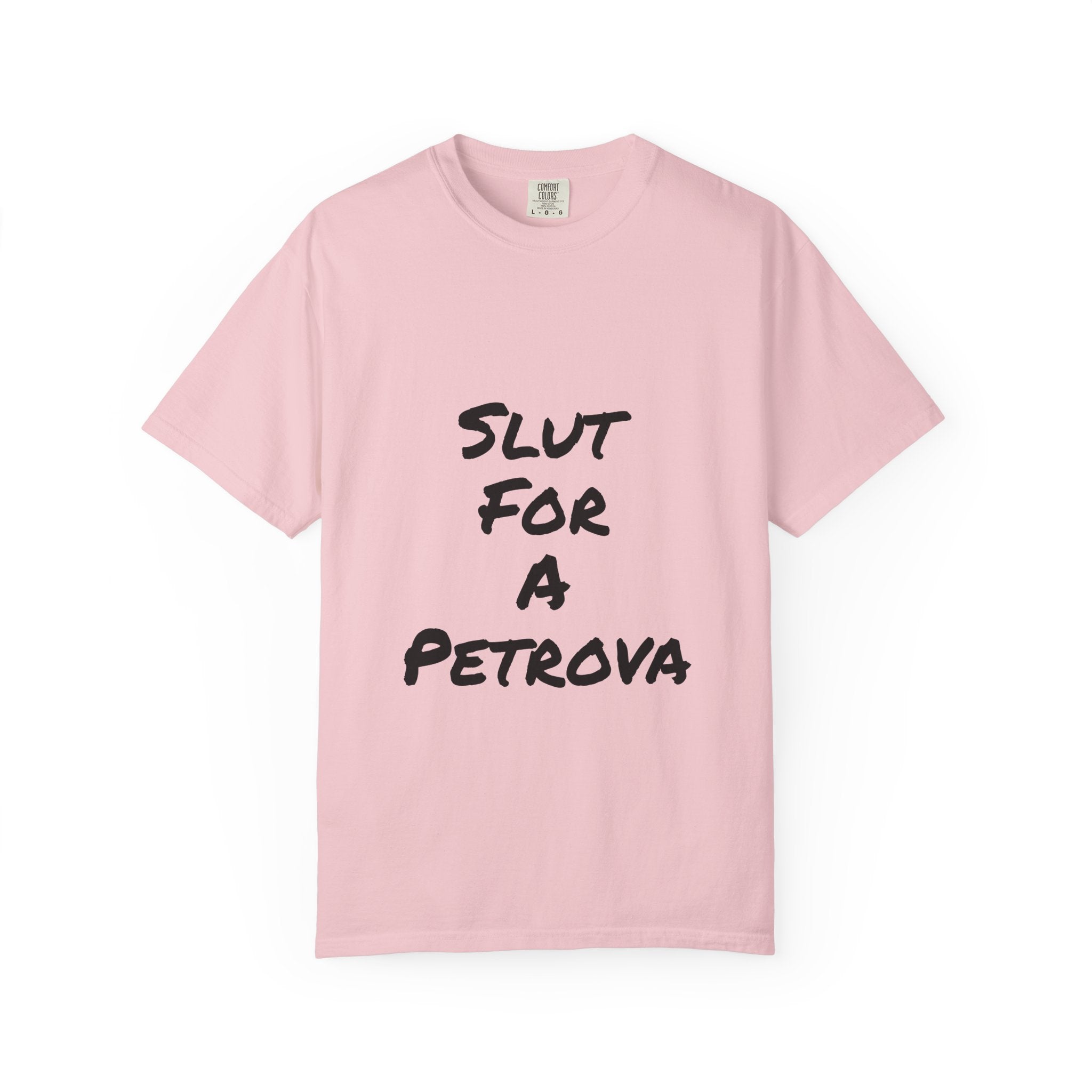Slut For A Petrova-Unisex Garment-Dyed T-shirt