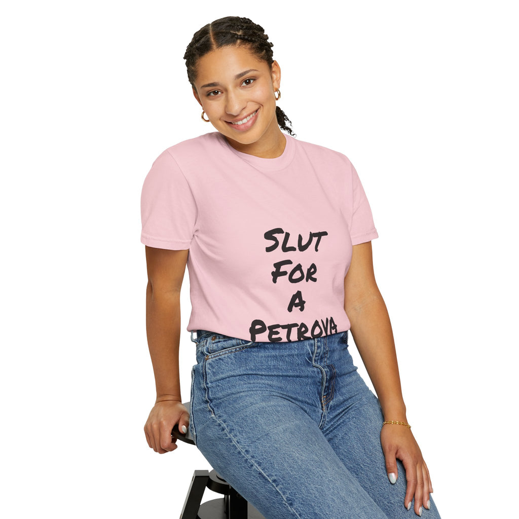 Slut For A Petrova-Unisex Garment-Dyed T-shirt