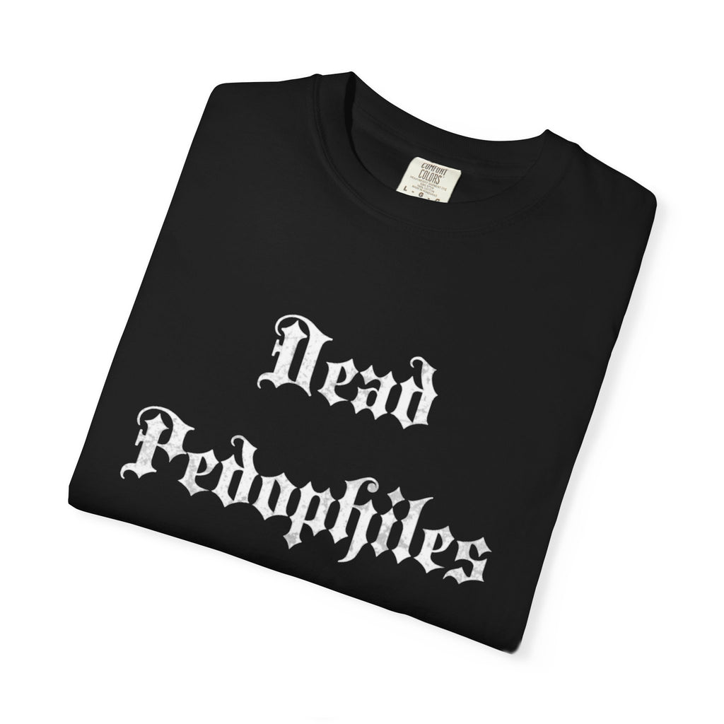 Statement T-Shirt — "Dead Pedophiles Don't Re-Offend" Gothic Text & Nails Graphic